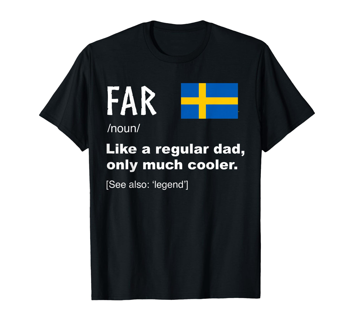 Far Swedish Dad Definition Funny Fathers T-Shirt - Novelty Apparel Unisex - T-Shirt, Sweatshirt, Hoodie