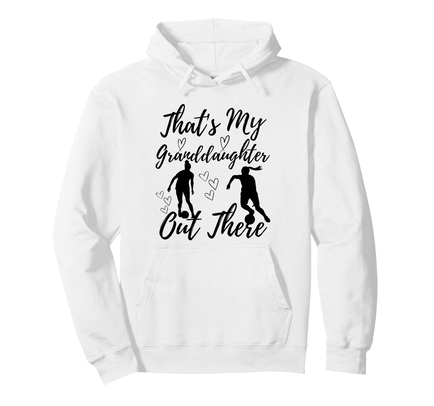 Thats My Granddaughter Out There Hoodie - Fun Novelty Design Men Women - T-Shirt, Sweatshirt, Hoodie