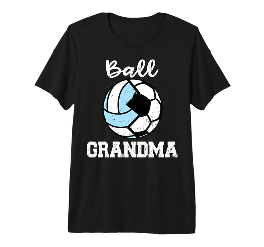 Ball Grandma Funny Soccer Volleyball T-Shirt - Streetwear Style Unisex - T-Shirt, Sweatshirt, Hoodie