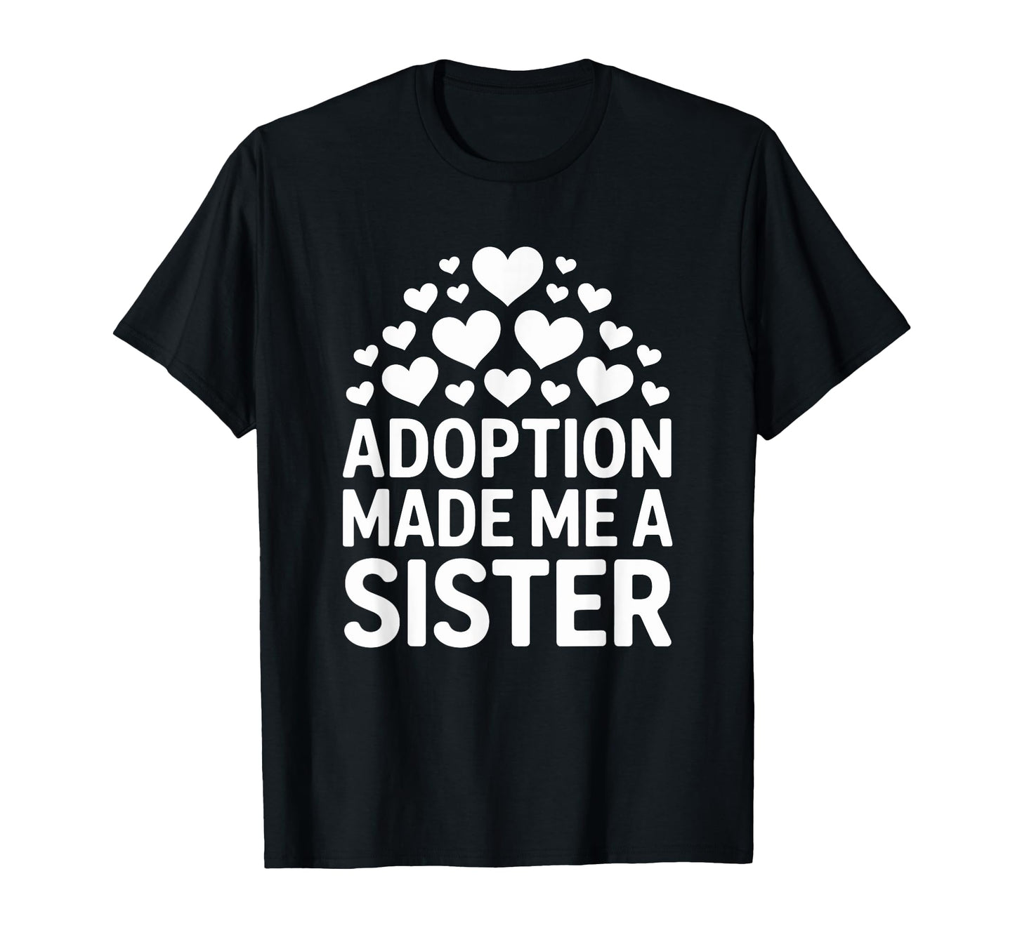 Adoption Made Me Sister Child T-Shirt - Aesthetic Graphic for Adults - T-Shirt, Sweatshirt, Hoodie
