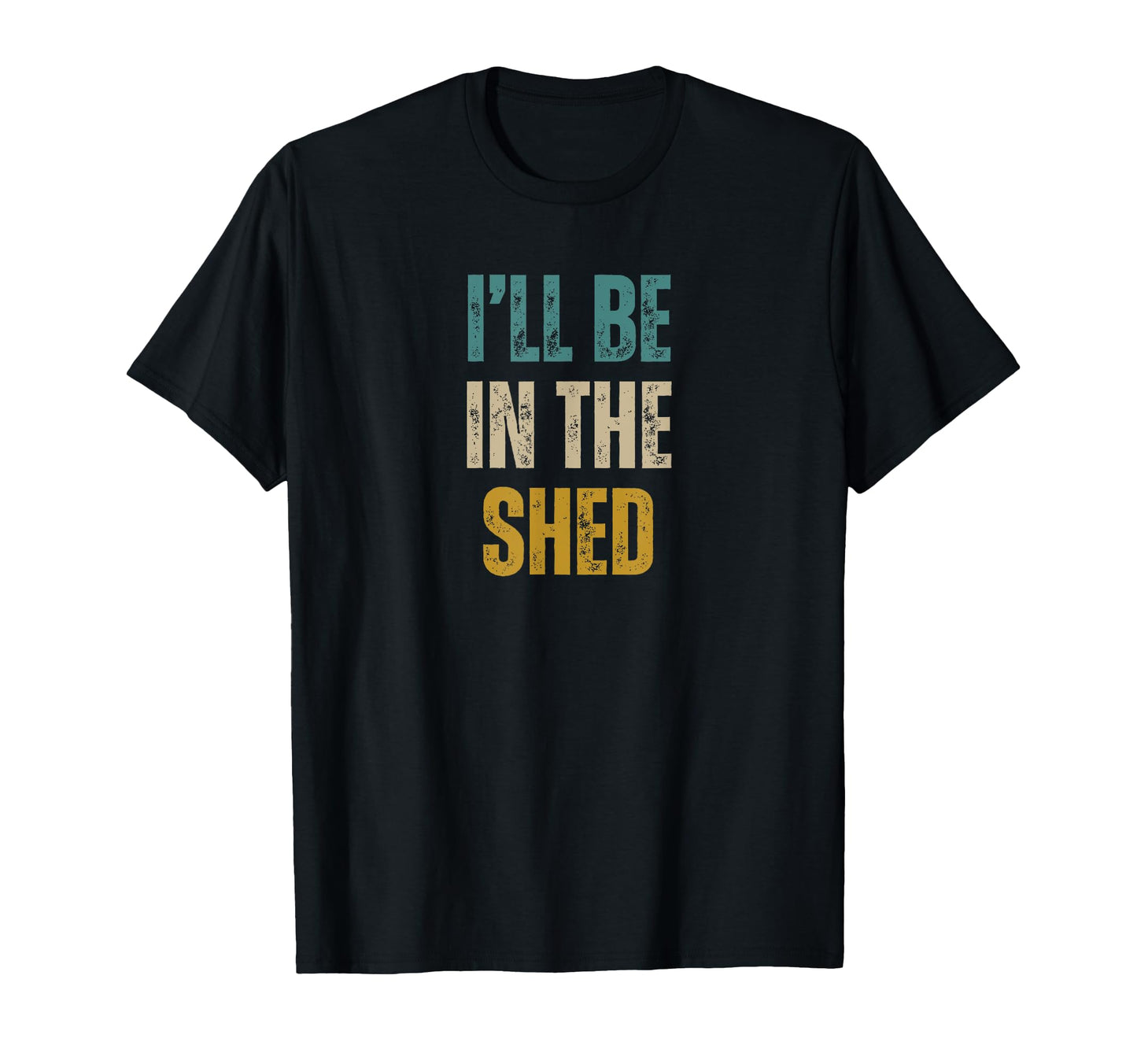 Funny Mens Ill Be Shed Text T-Shirt - Graphic Print for Adults - T-Shirt, Sweatshirt, Hoodie