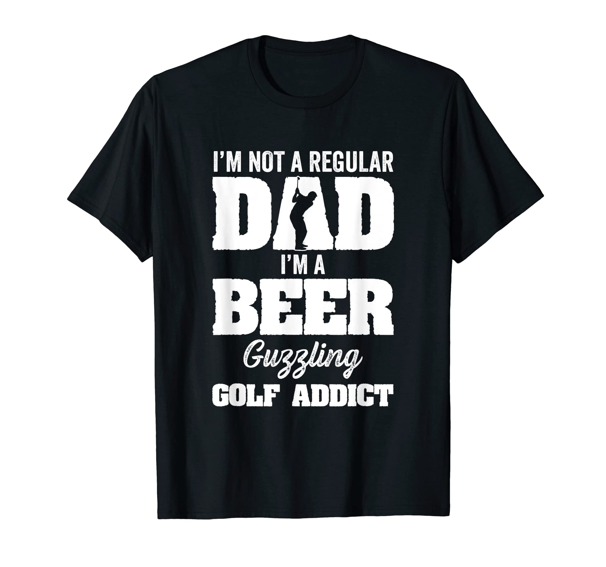 Im Not Regular Dad Im Beer Guzzling Golf T-Shirt - Minimalist Print Unisex - T-Shirt, Sweatshirt, Hoodie
