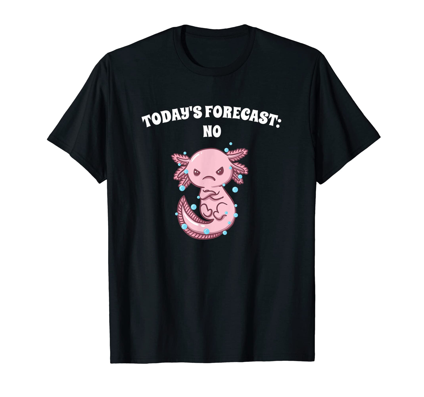 Todays Forecast No Sarcastic Funny T-Shirt - Unique Graphic Men Women - T-Shirt, Sweatshirt, Hoodie