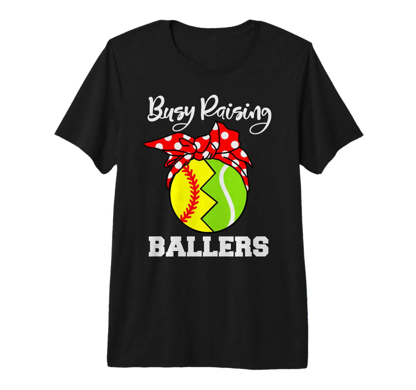 Busy Raising Ballers Funny Softball T-Shirt - Streetwear Style Men Women - T-Shirt, Sweatshirt, Hoodie