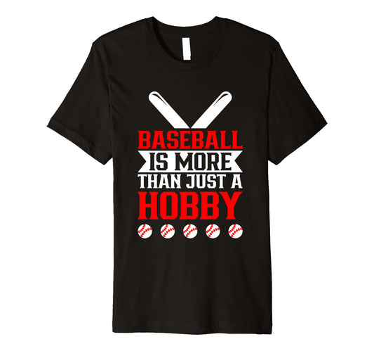 Baseball Is More Than Just Hobby T-Shirt - Custom Art Print for Adults - T-Shirt, Sweatshirt, Hoodie