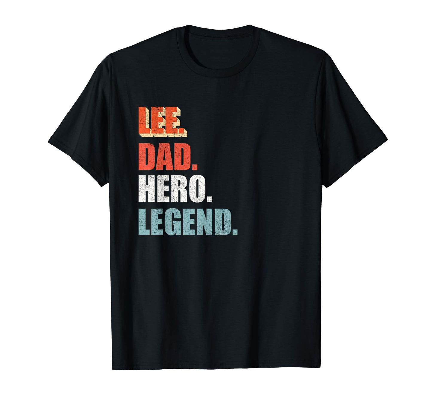Lee Dad Hero Legend Great Gift Any T-Shirt - Fun Novelty Design Men Women - T-Shirt, Sweatshirt, Hoodie