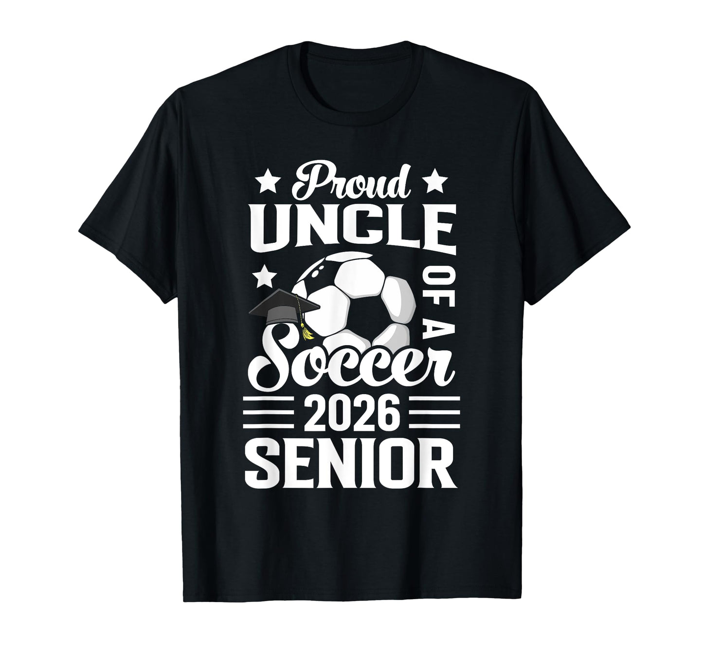 Proud Uncle Soccer Senior 2026 T-Shirt - Streetwear Style for Adults - T-Shirt, Sweatshirt, Hoodie