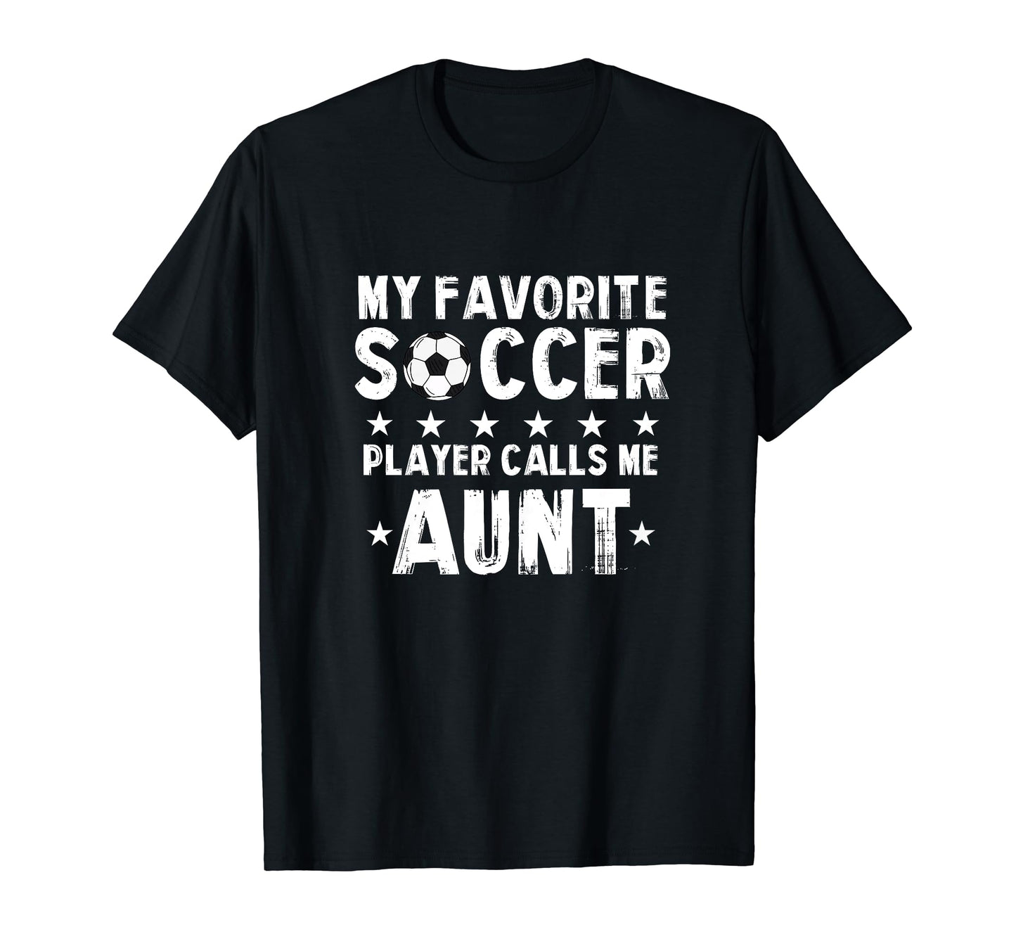 My Favorite Soccer Player Calls Me Aunt T-Shirt - Trendy Graphic for Adults - T-Shirt, Sweatshirt, Hoodie