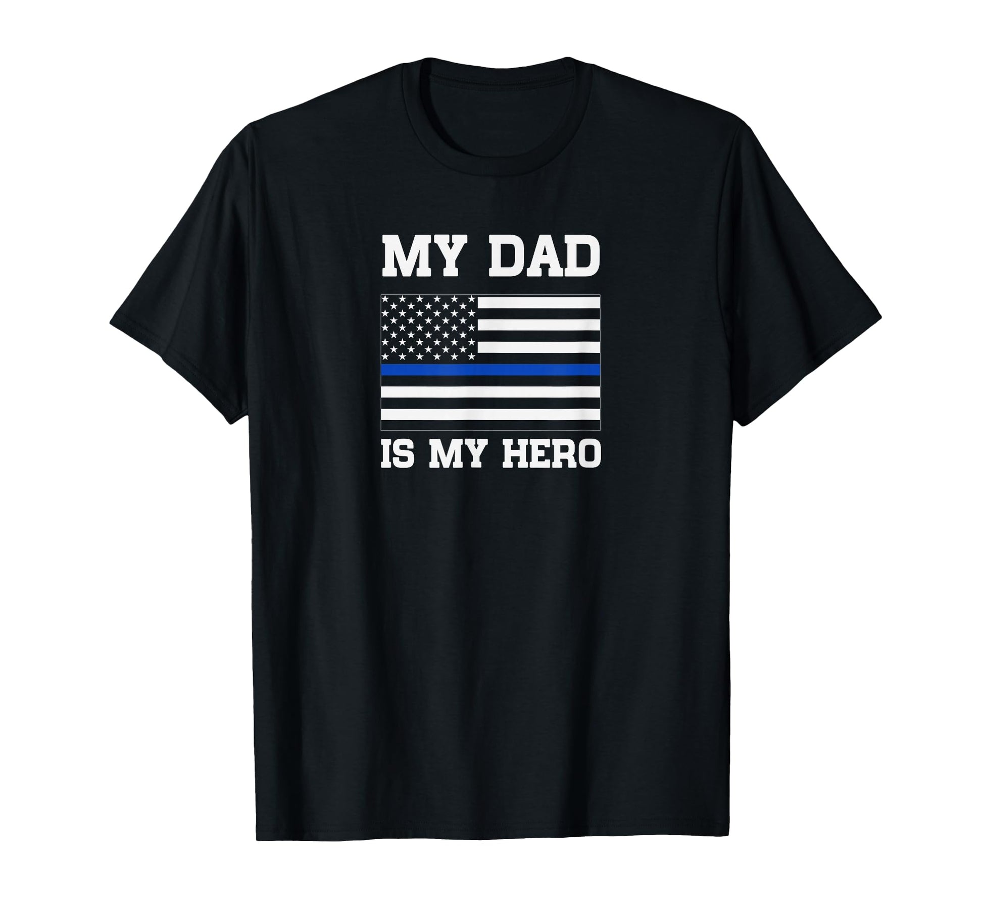 Thin Blue Line My Dad Is My Hero Son T-Shirt - Trendy Graphic for Adults - T-Shirt, Sweatshirt, Hoodie