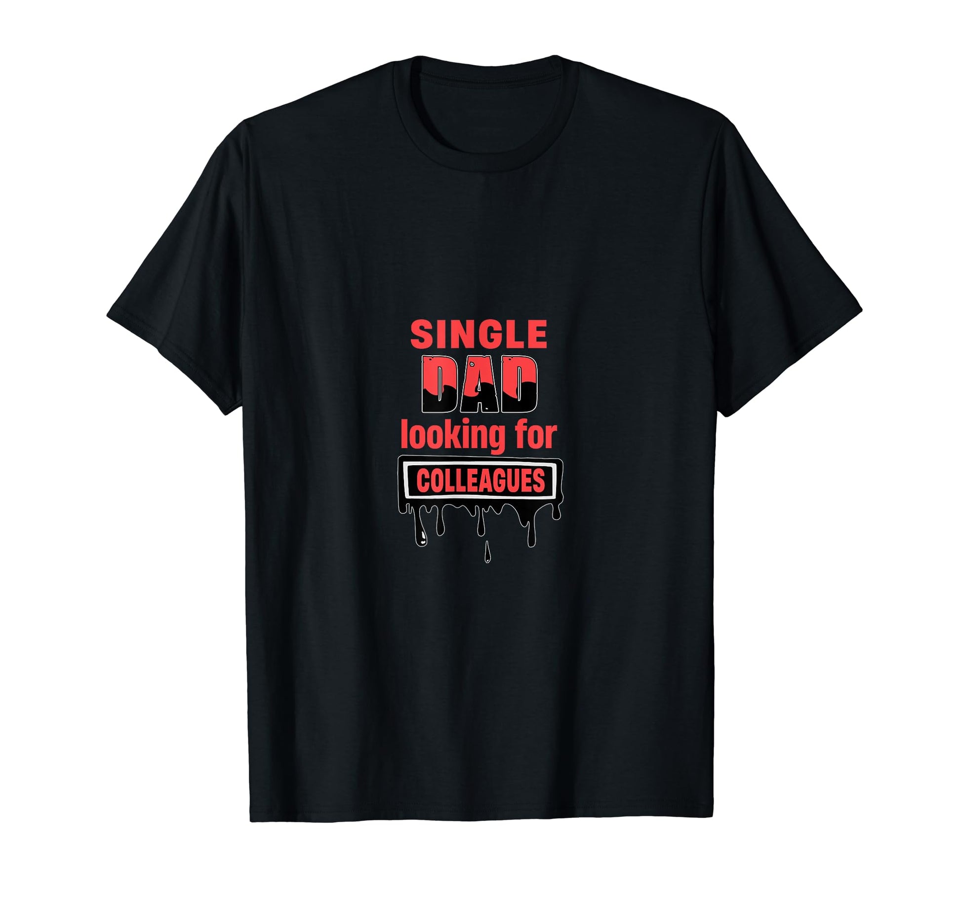Single Dad Looking Colleagues Single T-Shirt - Trendy Graphic Men Women - T-Shirt, Sweatshirt, Hoodie