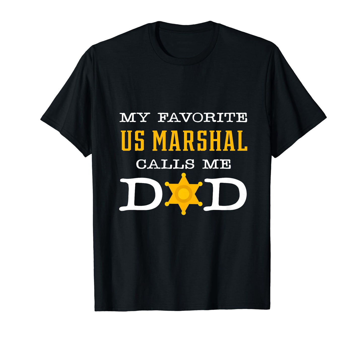 My Favorite Us Marshal Calls Me Dad T-Shirt - Graphic Print for Adults - T-Shirt, Sweatshirt, Hoodie