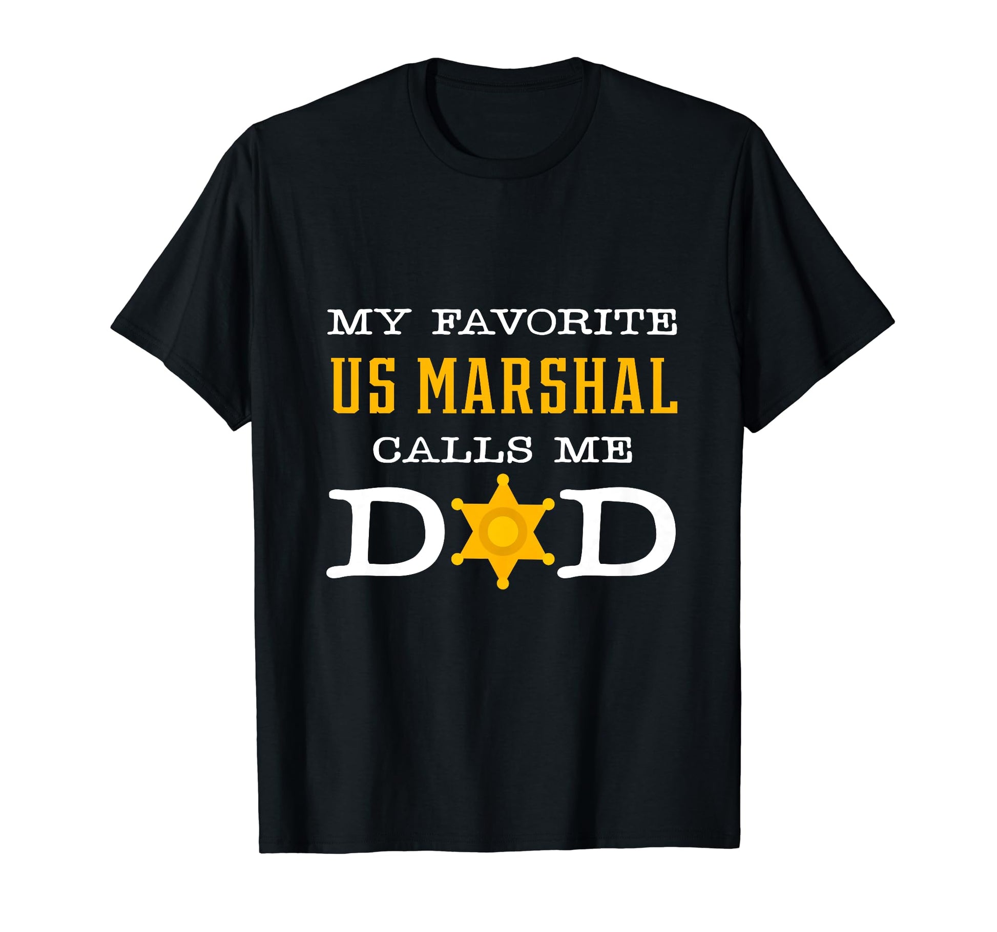My Favorite Us Marshal Calls Me Dad T-Shirt - Graphic Print for Adults - T-Shirt, Sweatshirt, Hoodie