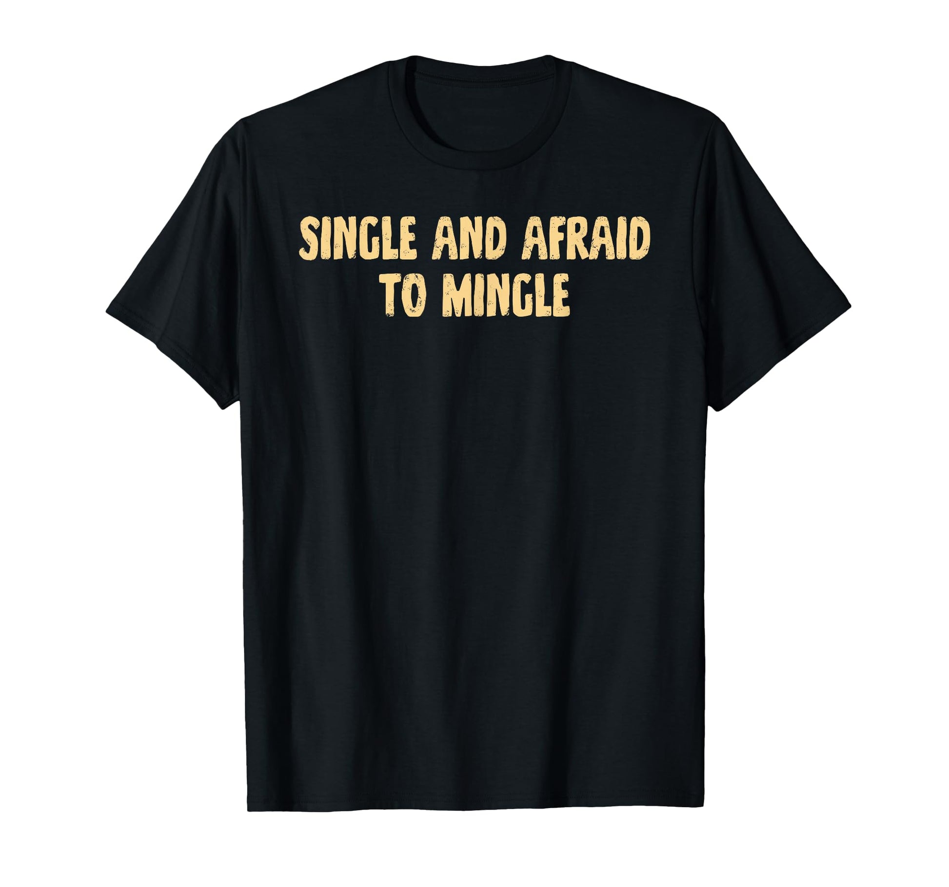 Single And Afraid To Mingle Love T-Shirt - Aesthetic Graphic Unisex - T-Shirt, Sweatshirt, Hoodie