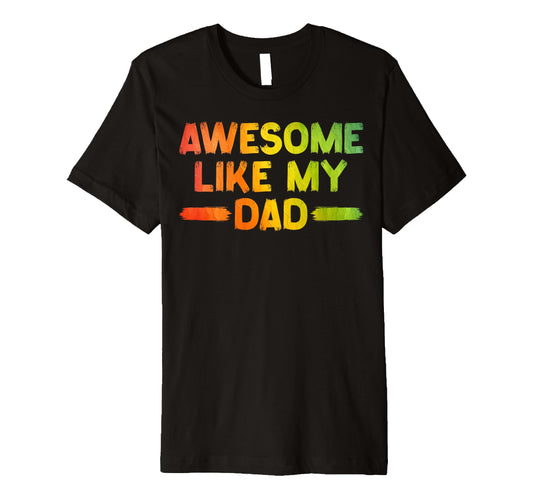 Awesome Like My Dad Daughter Dad And T-Shirt - Minimalist Print Men Women - T-Shirt, Sweatshirt, Hoodie