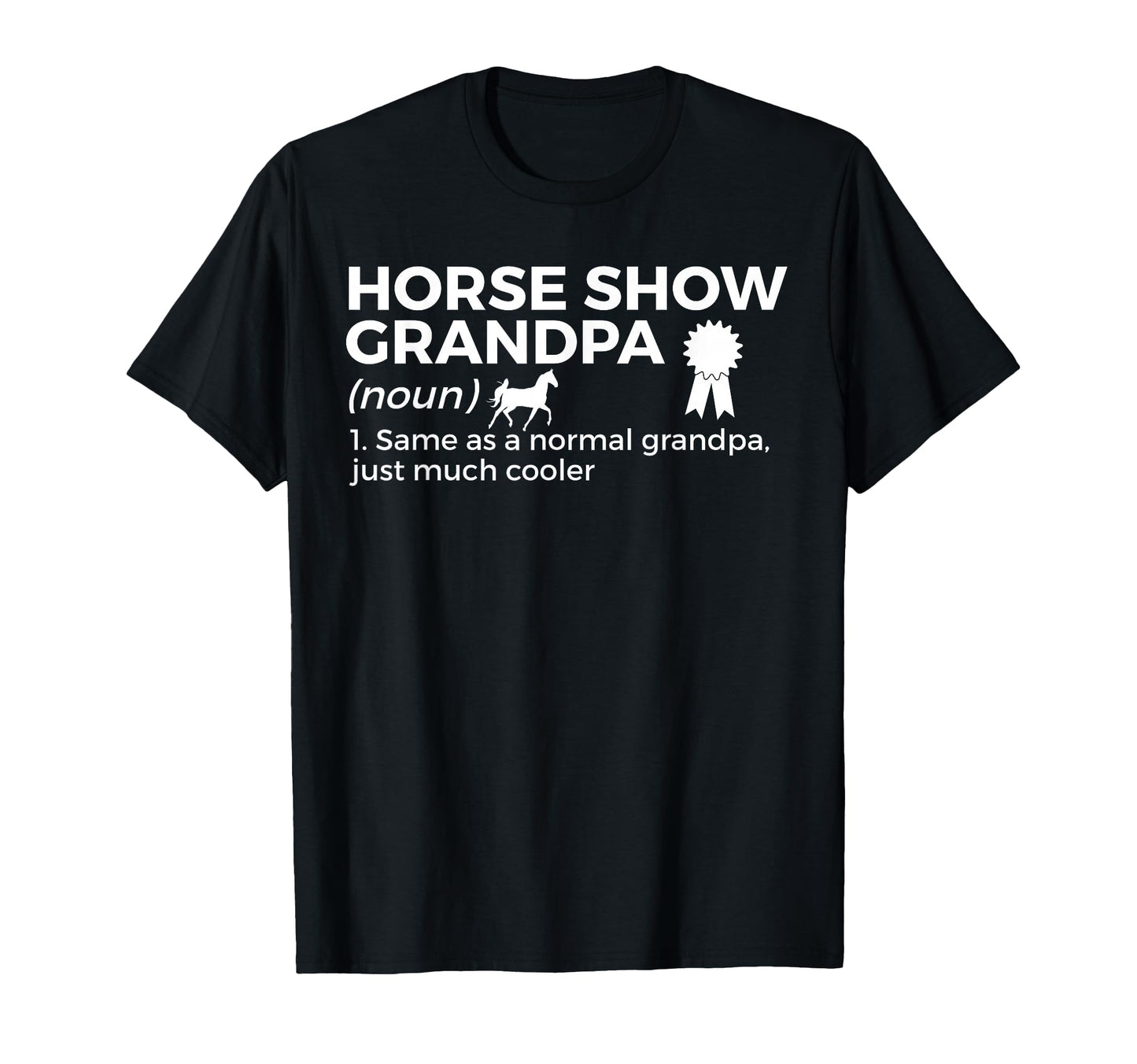 Funny Horse Show Grandpa Definition T-Shirt - Unique Graphic for Adults - T-Shirt, Sweatshirt, Hoodie