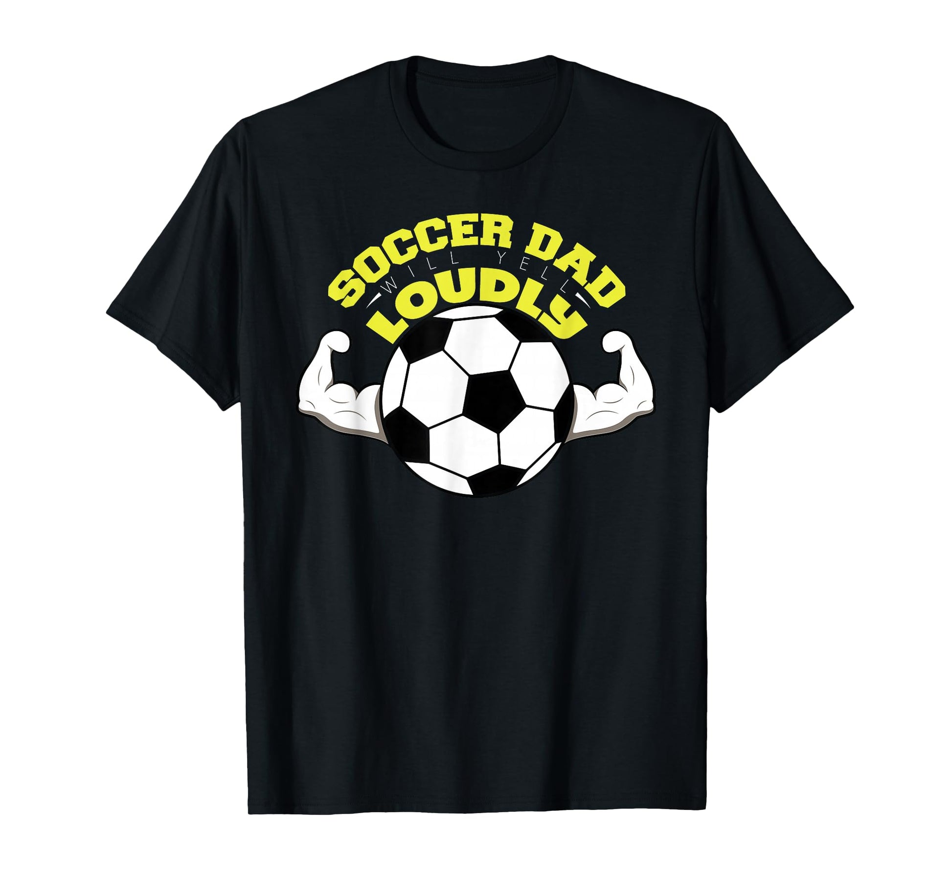 Soccer Dad Will Yell Loudly Family Soccer T-Shirt - Graphic Print Men Women - T-Shirt, Sweatshirt, Hoodie