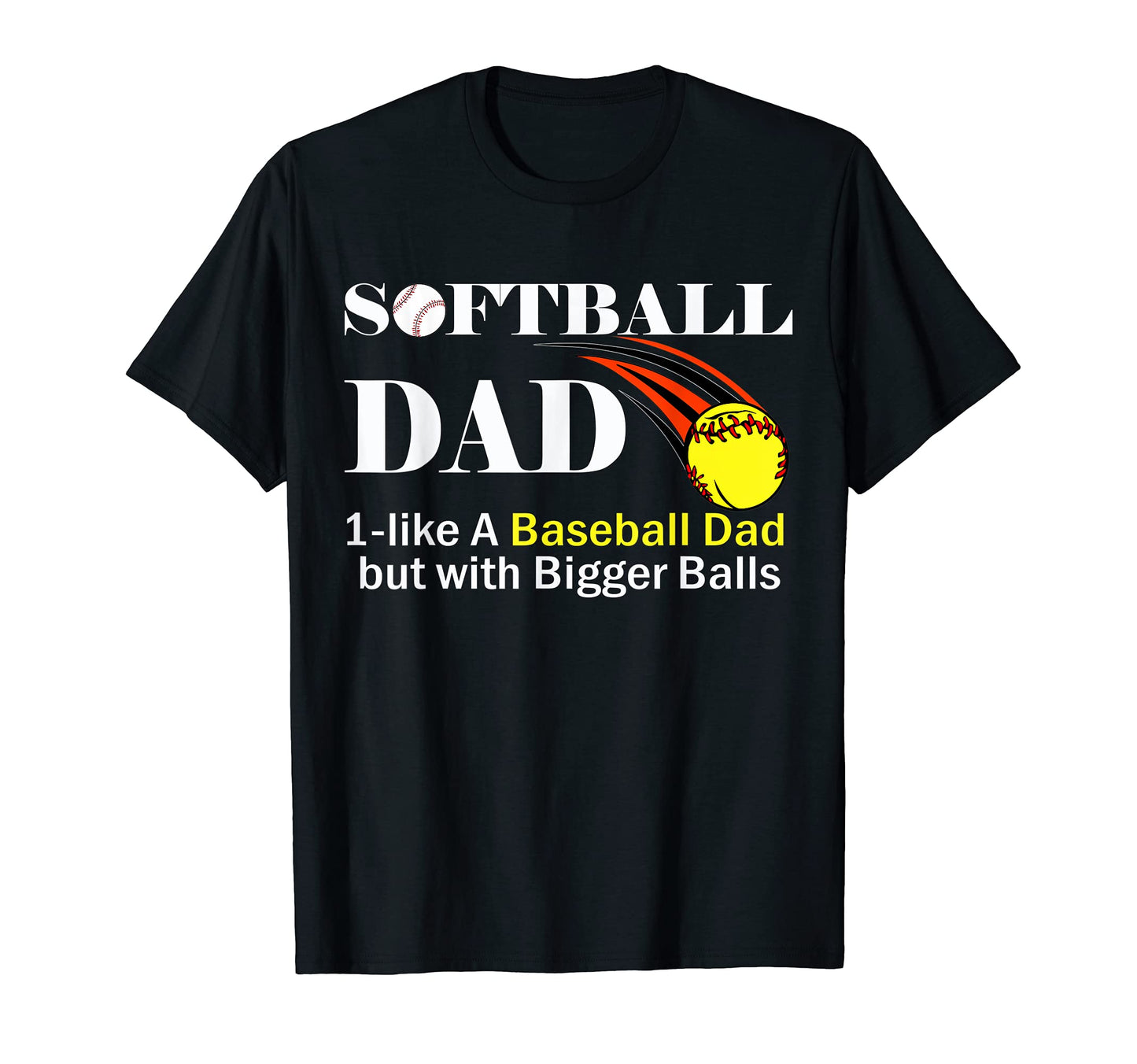 Softball Dad Like Baseball But T-Shirt - Streetwear Style for Adults - T-Shirt, Sweatshirt, Hoodie