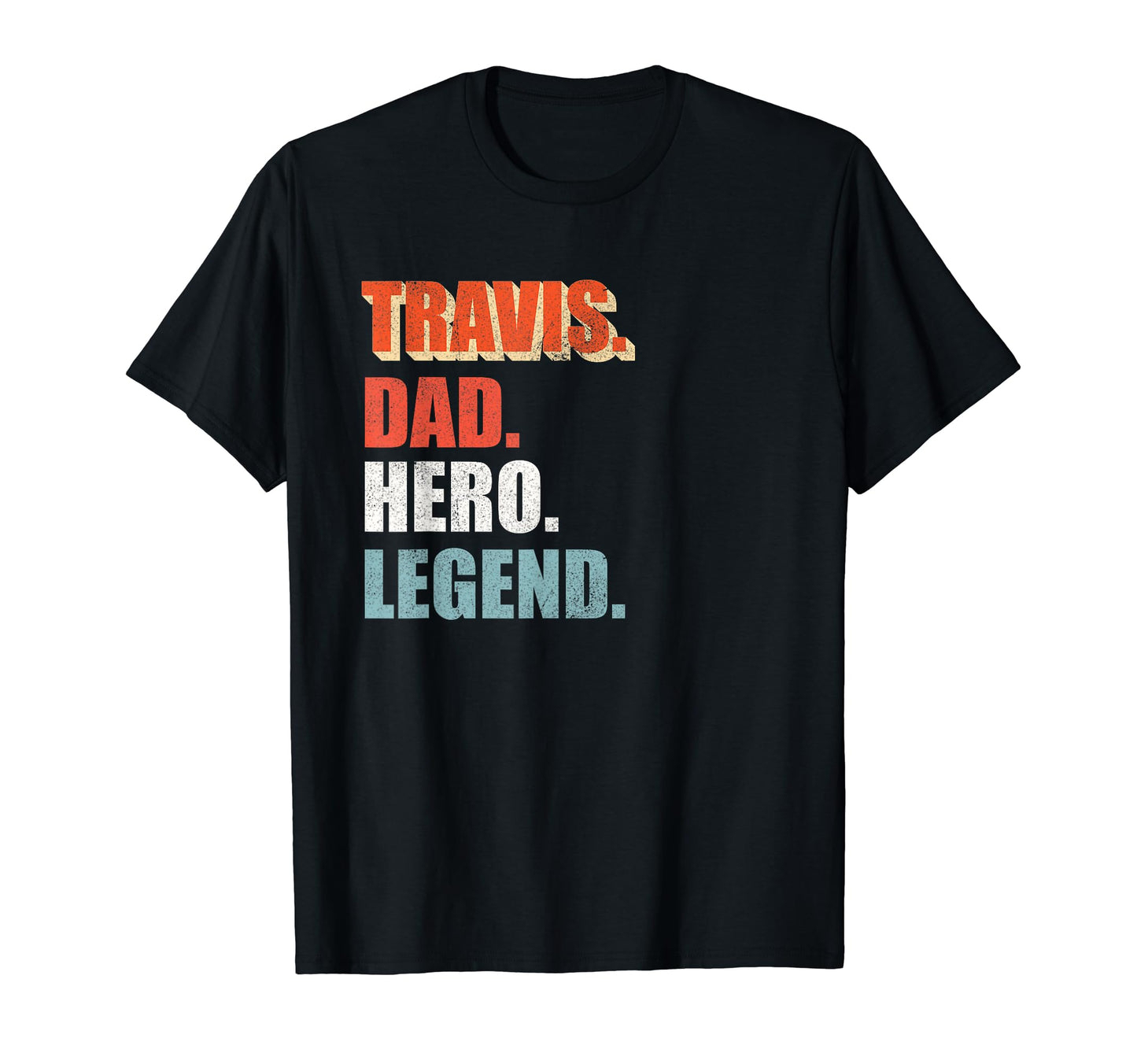 Travis Dad Hero Legend Great Gift Any T-Shirt - Aesthetic Graphic Unisex - T-Shirt, Sweatshirt, Hoodie