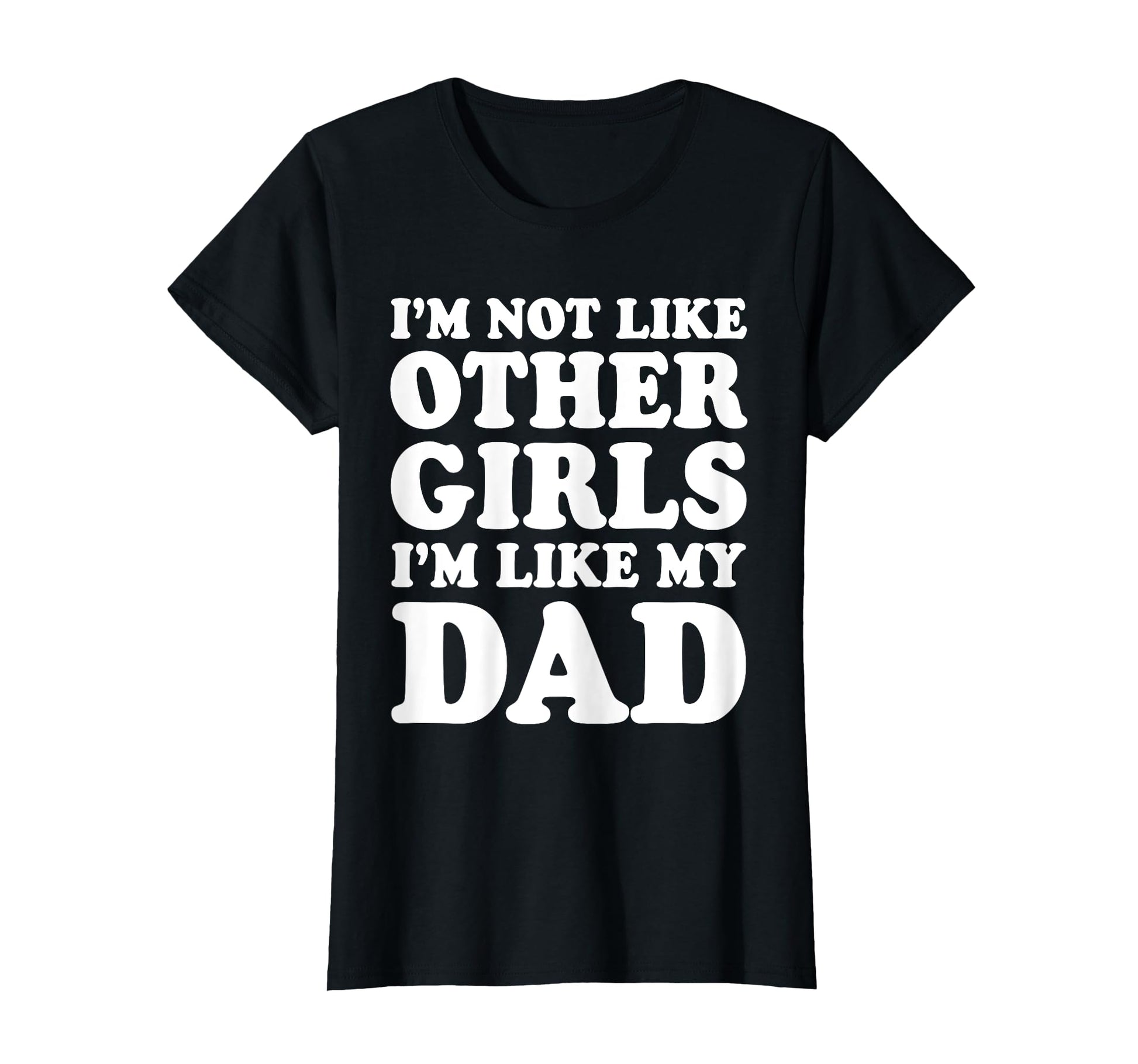 Im Not Like Other Im Like My Dad T-Shirt - Streetwear Style Unisex - T-Shirt, Sweatshirt, Hoodie