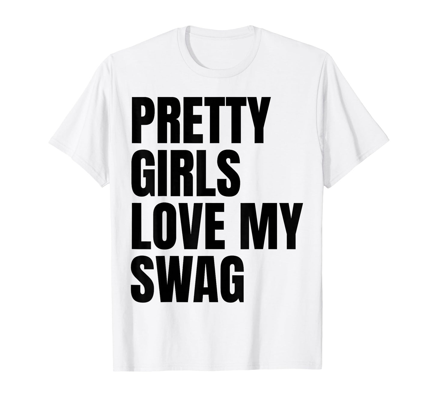 Pretty Love My Swag Funny Quotes T-Shirt - Unique Graphic Unisex - T-Shirt, Sweatshirt, Hoodie