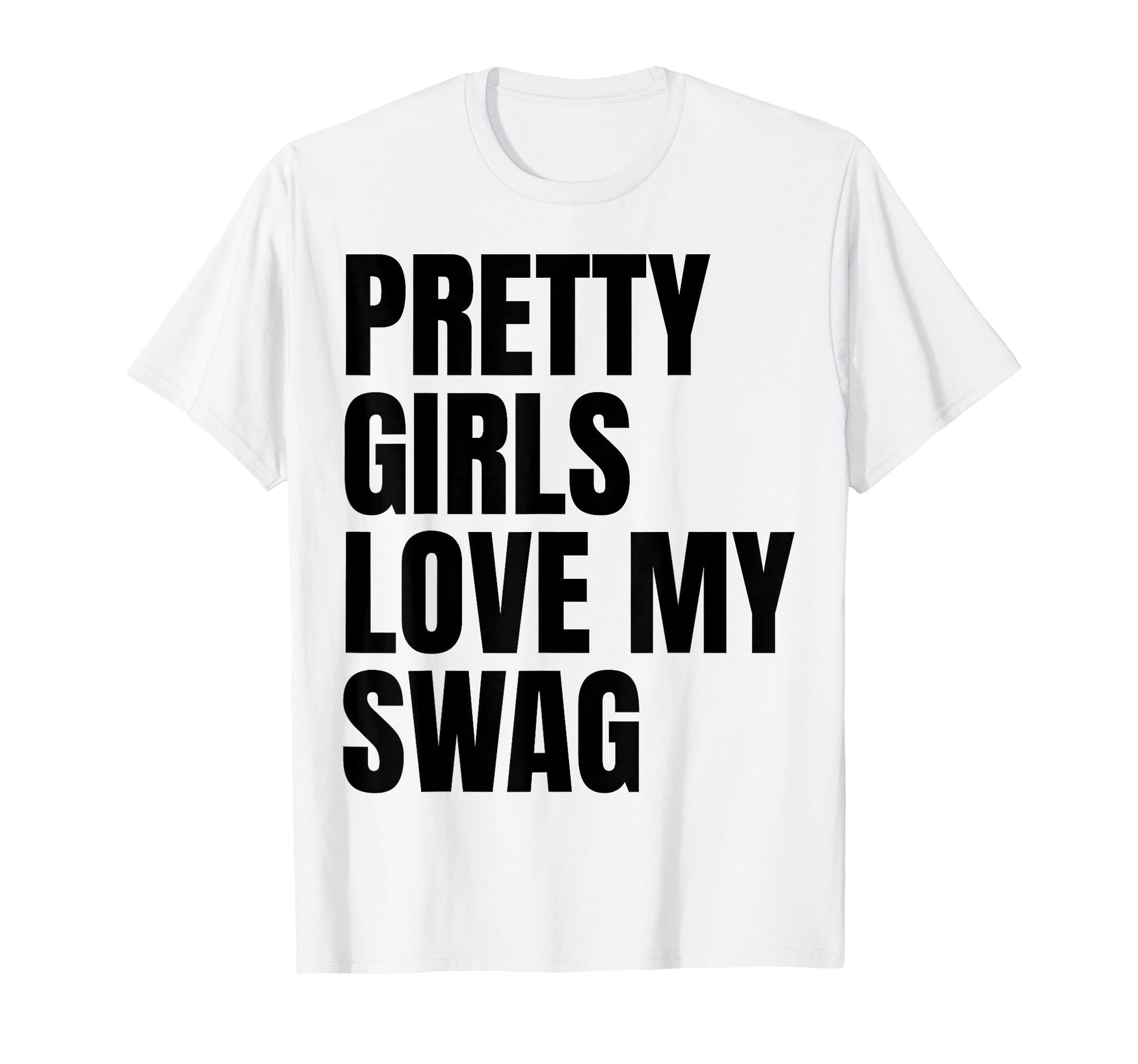 Pretty Love My Swag Funny Quotes T-Shirt - Unique Graphic Unisex - T-Shirt, Sweatshirt, Hoodie