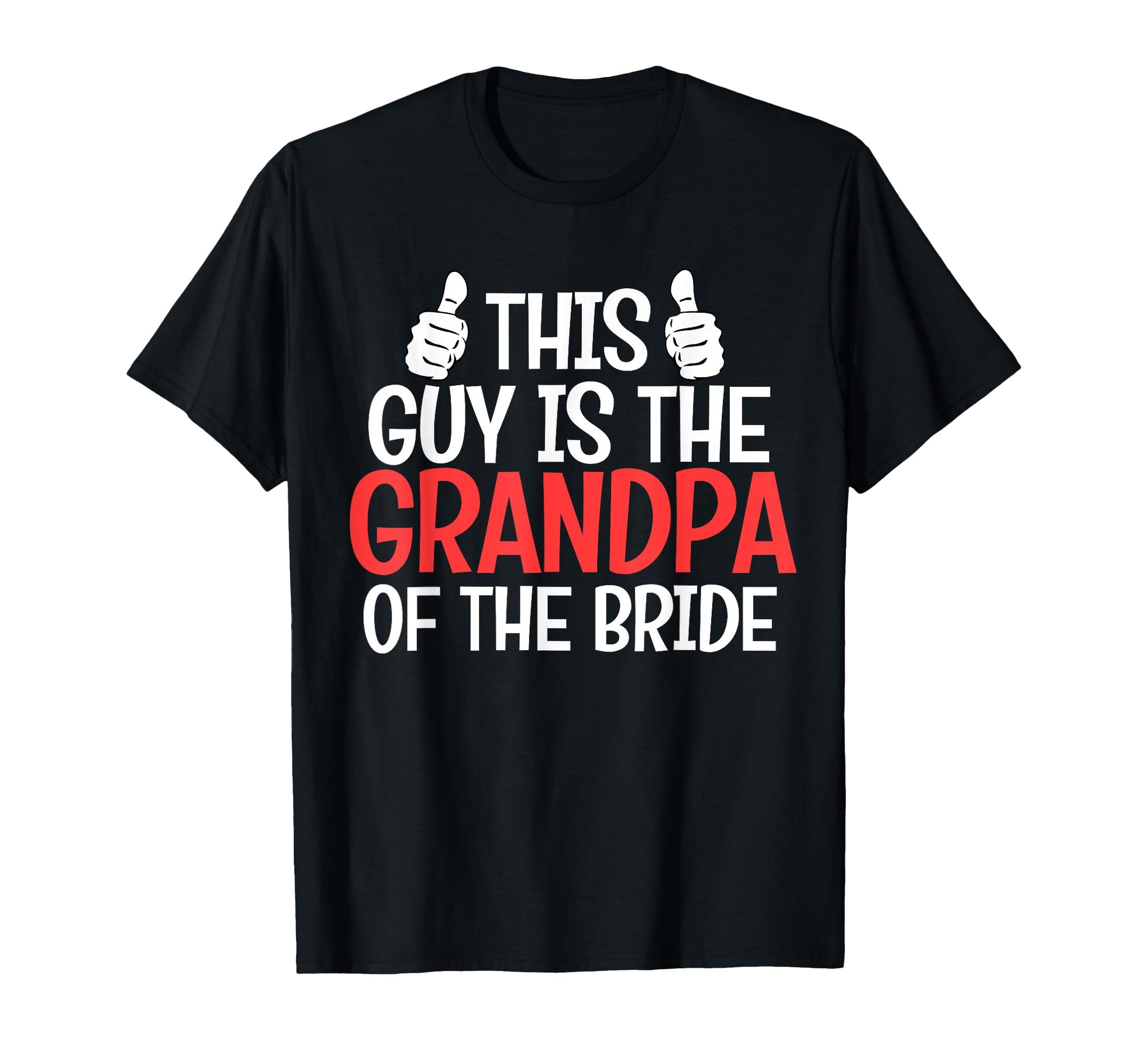 Grandpa Bride Wedding Bride T-Shirt - Fun Novelty Design Unisex - T-Shirt, Sweatshirt, Hoodie
