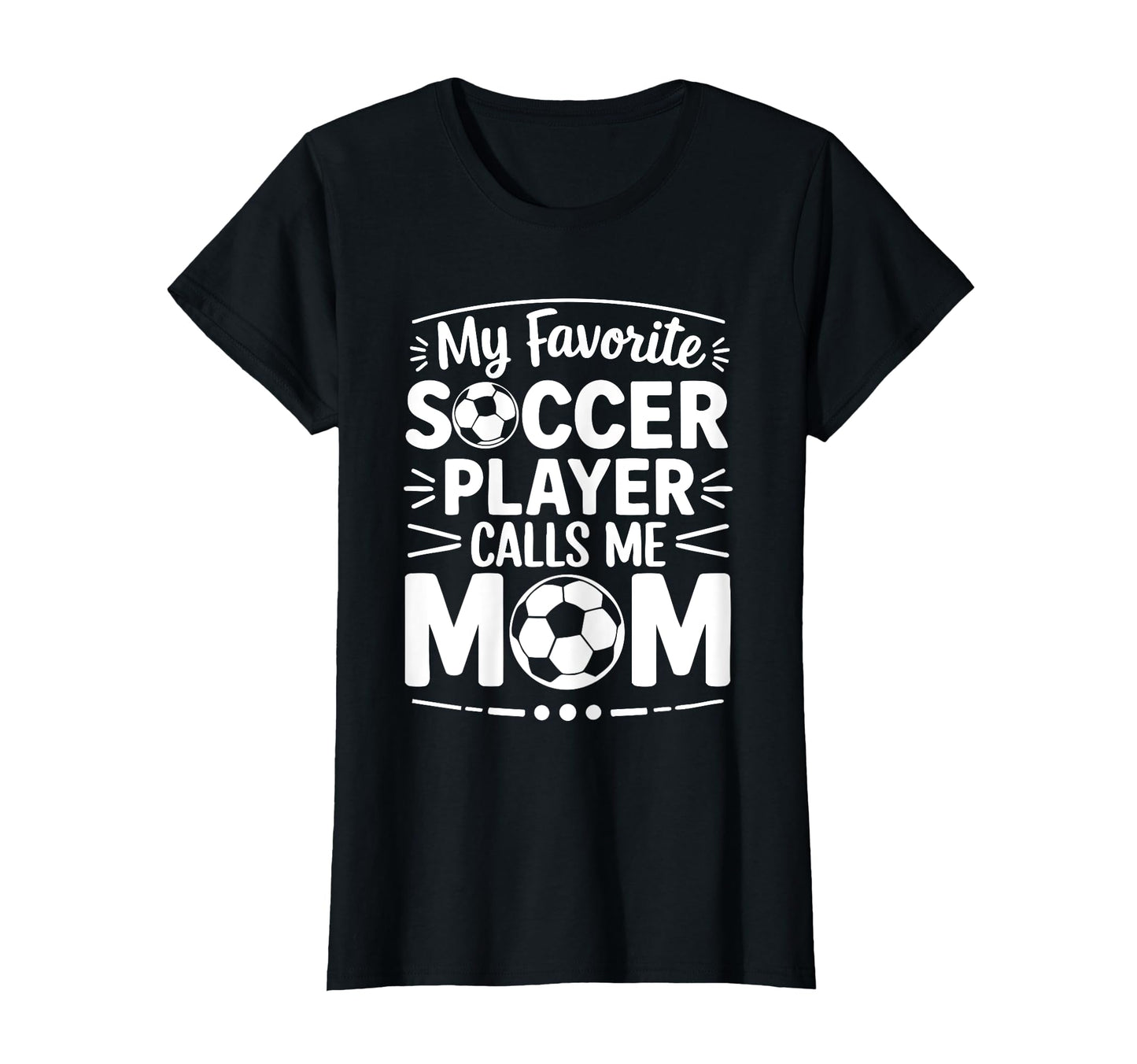 My Favorite Soccer Player Calls T-Shirt - Casual Everyday Wear Men Women - T-Shirt, Sweatshirt, Hoodie