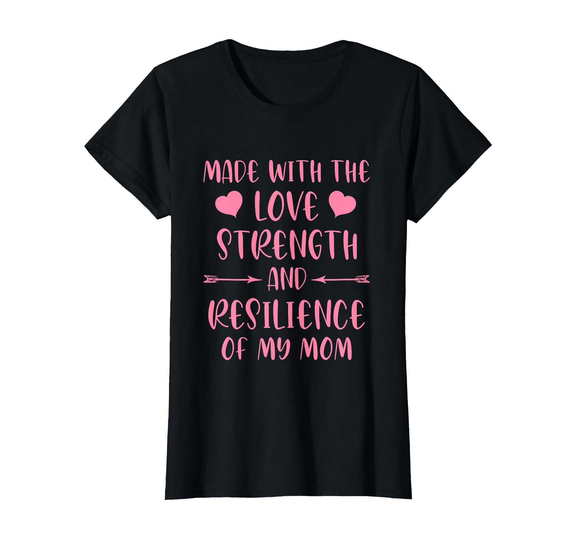 Made Love Strength And Resilience My T-Shirt - Custom Art Print for Adults - T-Shirt, Sweatshirt, Hoodie