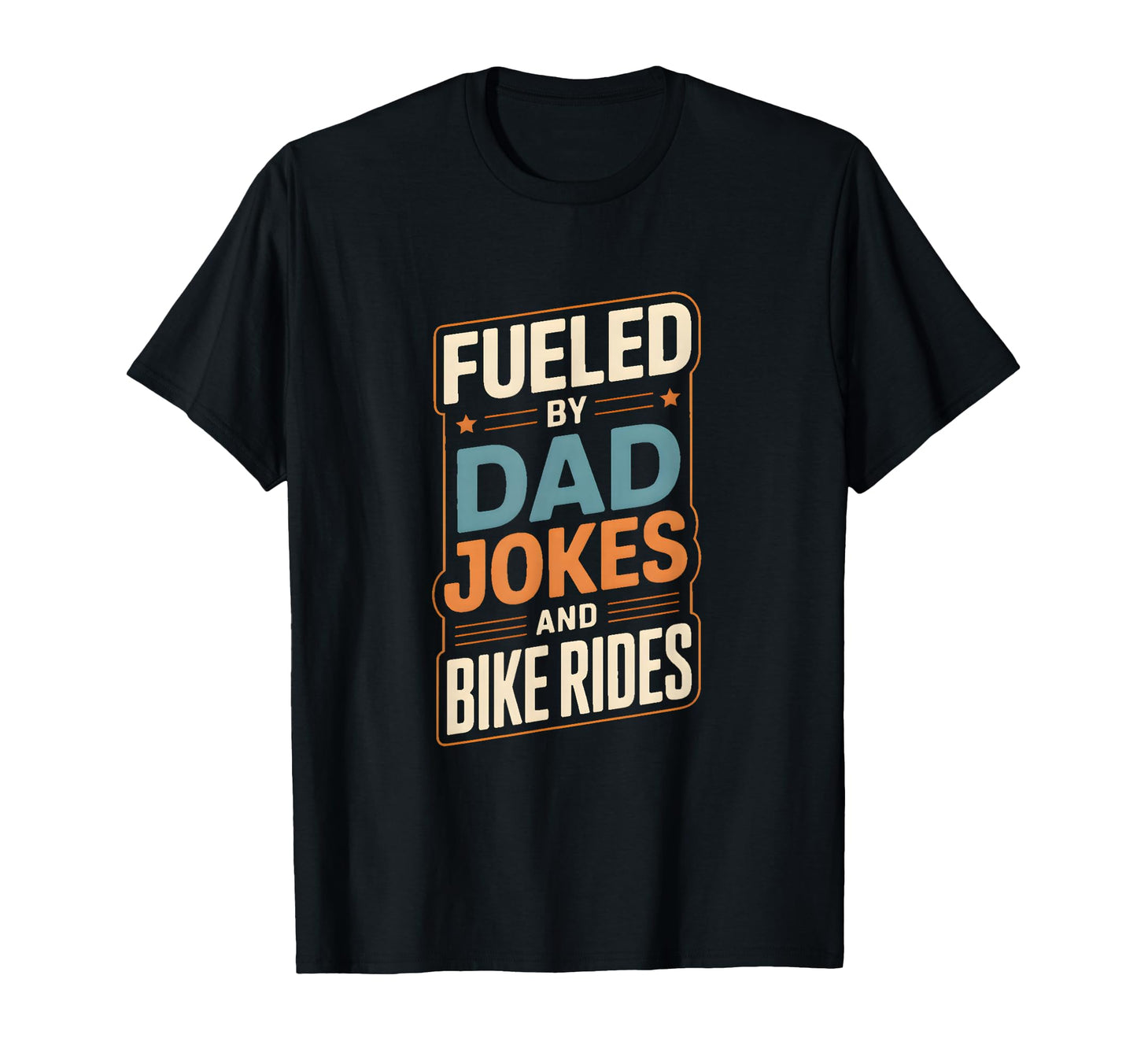 Fueled Dad Jokes And Bike Rides T-Shirt - Fun Novelty Design Men Women - T-Shirt, Sweatshirt, Hoodie