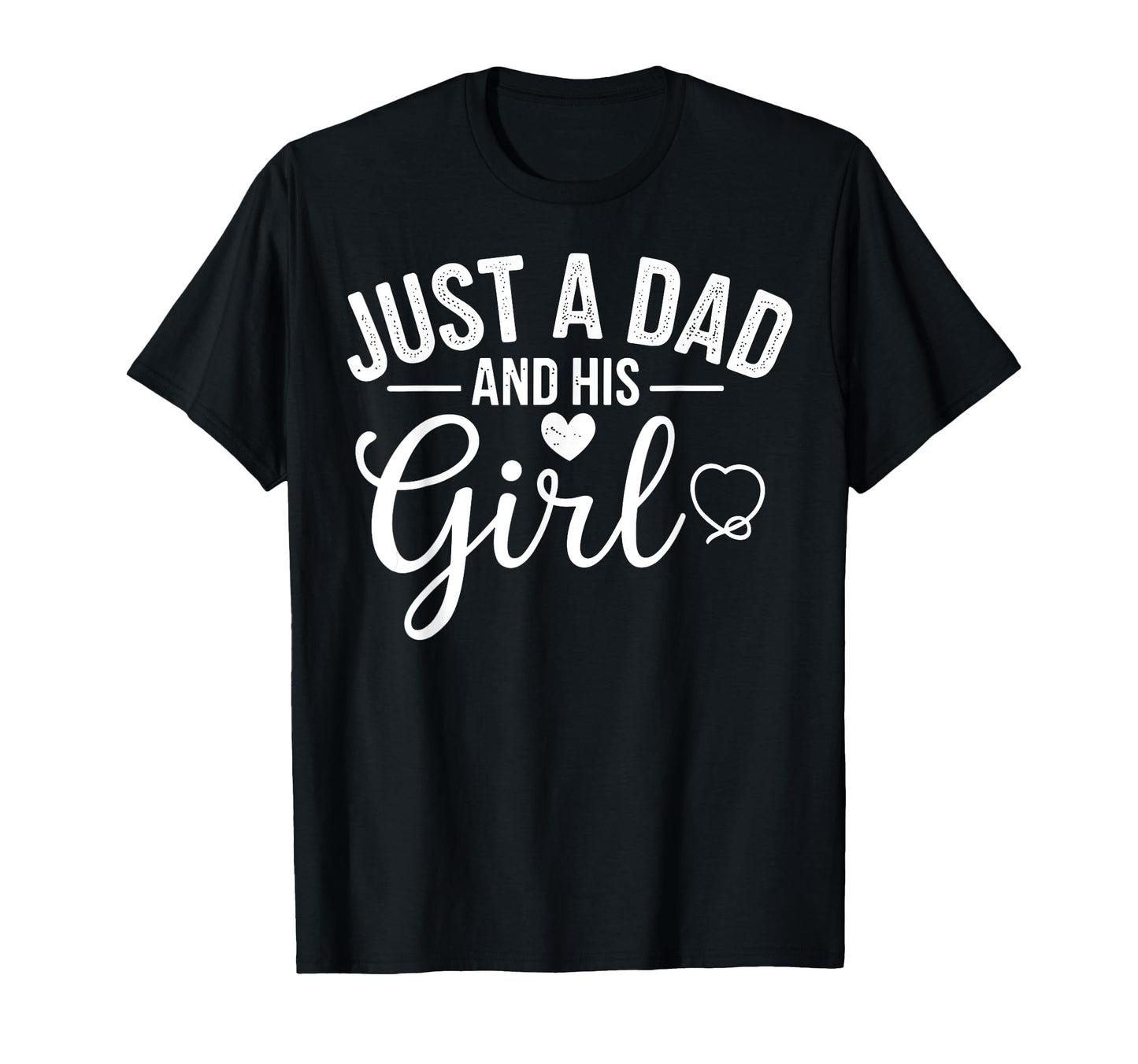 Just Dad And His Funny Fathers Day T-Shirt - Fun Novelty Design for Adults - T-Shirt, Sweatshirt, Hoodie
