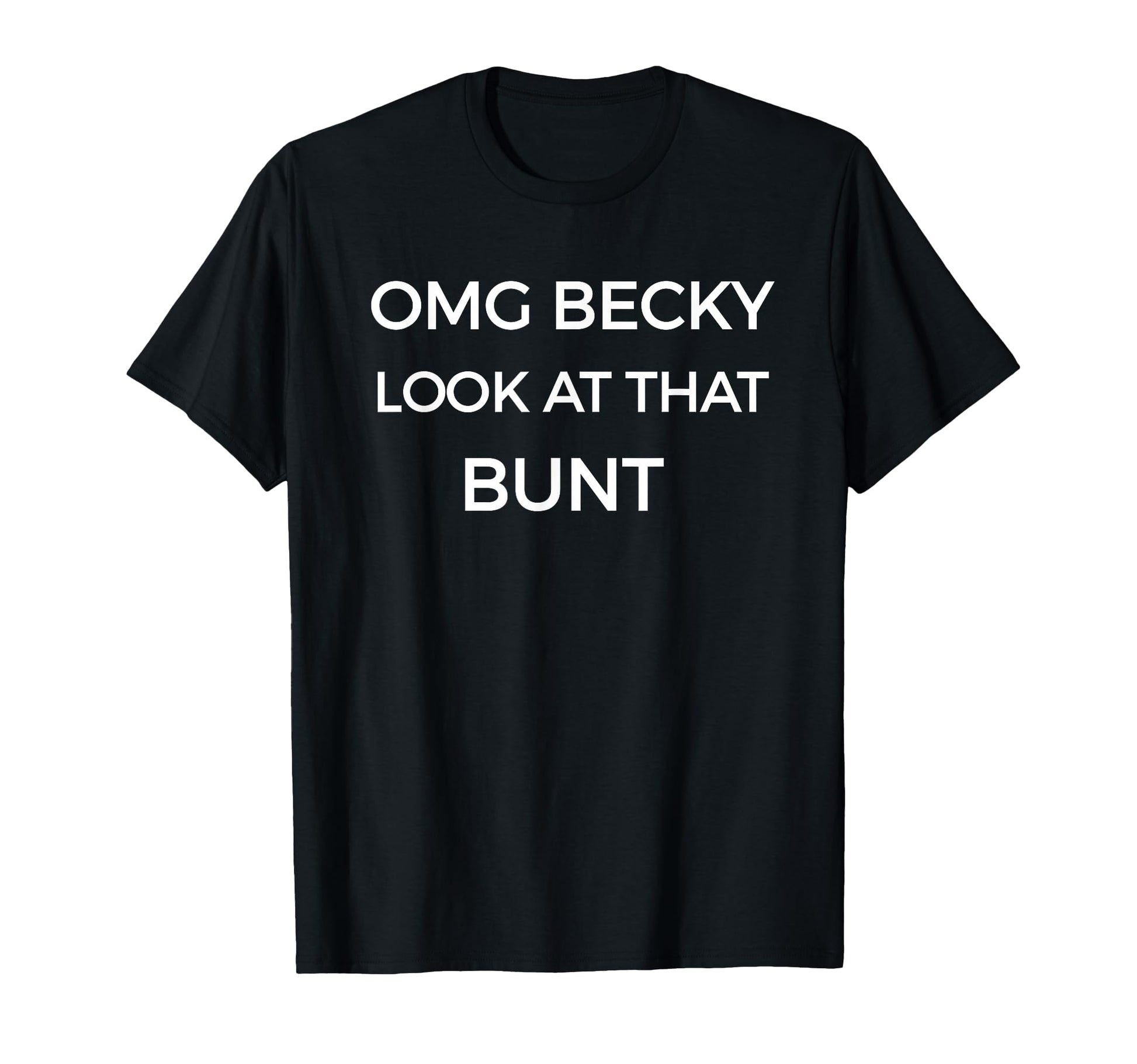 Omg Becky That Bunt Funny Baseball Softball T-Shirt - Unique Graphic Unisex - T-Shirt, Sweatshirt, Hoodie