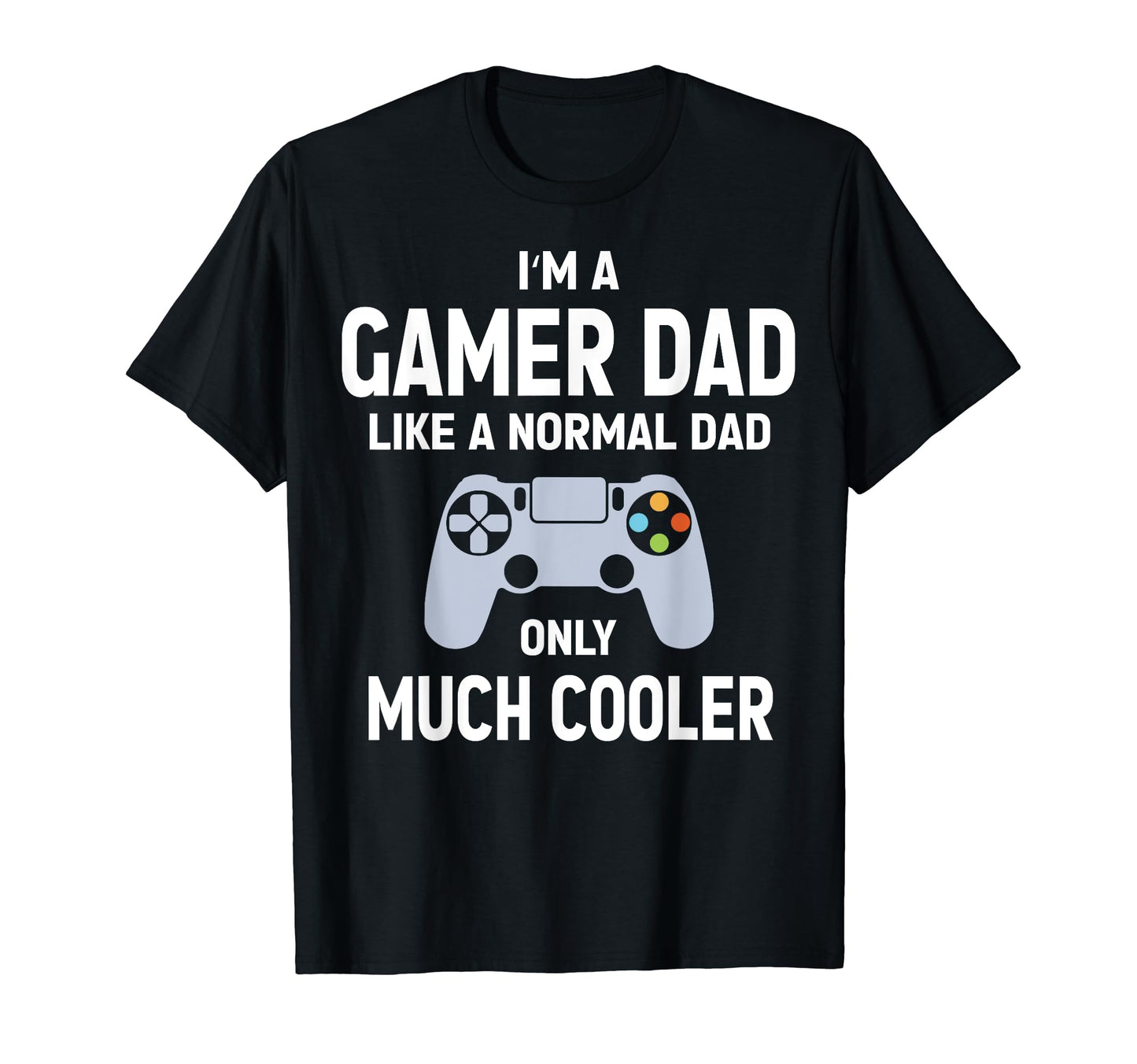 Mens Gamer Dad Like Normal Dad Video T-Shirt - Streetwear Style Men Women - T-Shirt, Sweatshirt, Hoodie