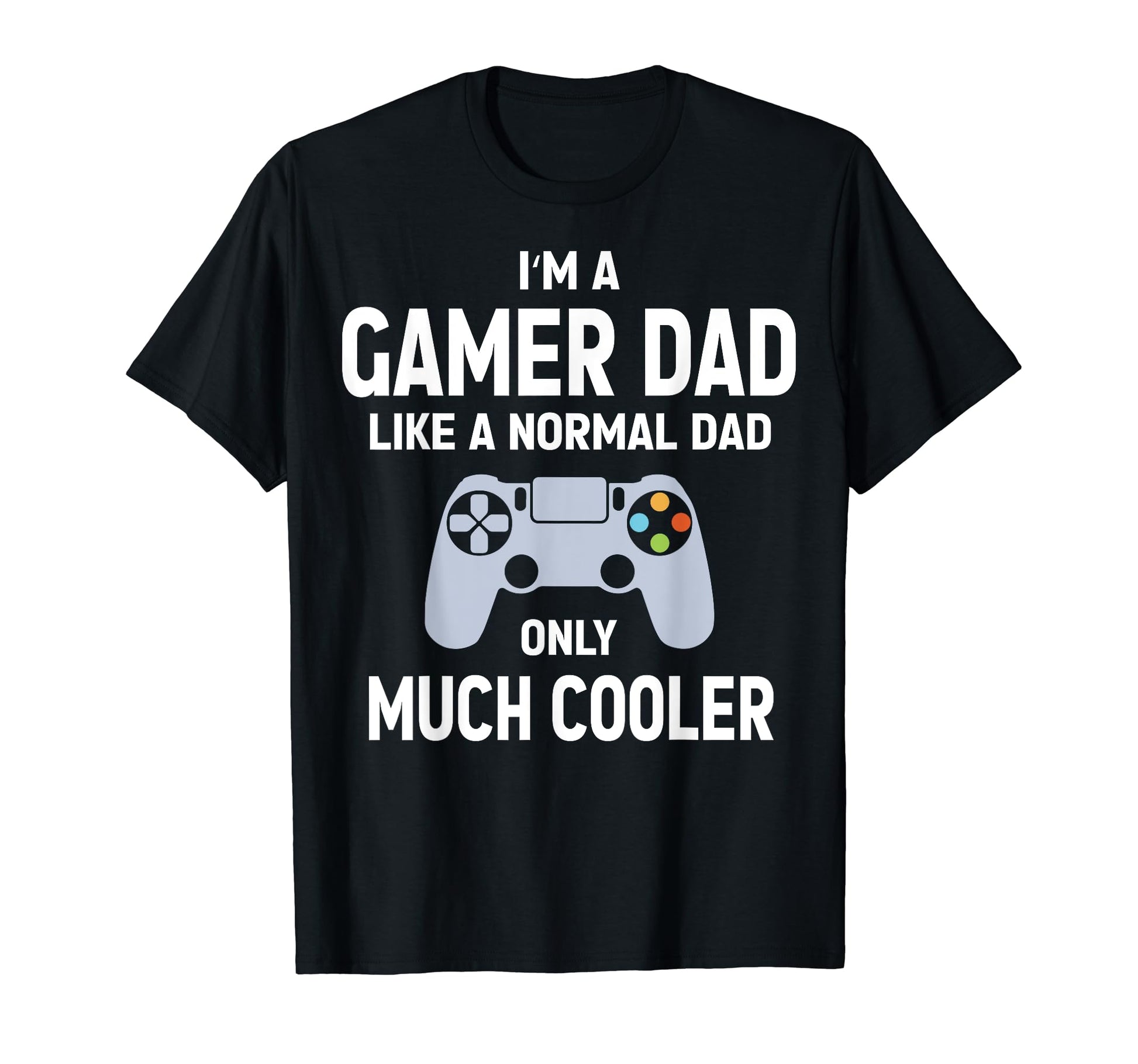 Mens Gamer Dad Like Normal Dad Video T-Shirt - Streetwear Style Men Women - T-Shirt, Sweatshirt, Hoodie