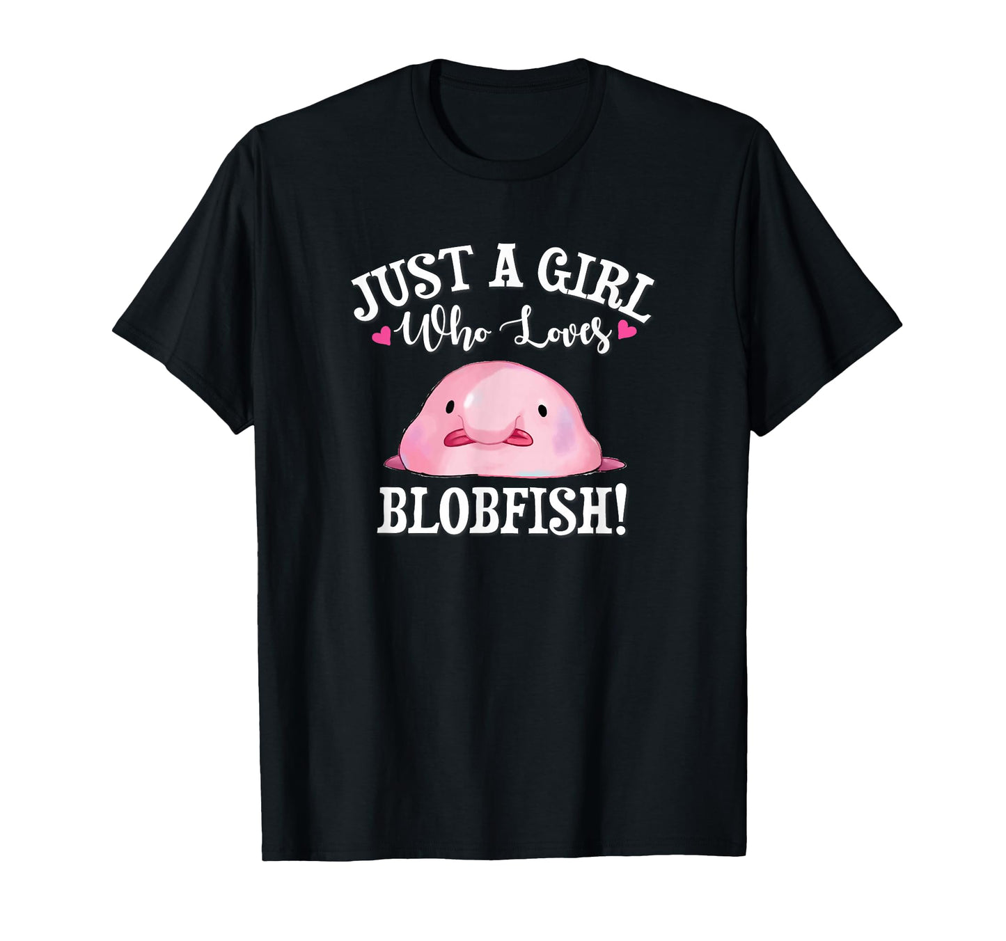 Womens Meme Just Who Loves Blobfish T-Shirt - Fun Novelty Design Men Women - T-Shirt, Sweatshirt, Hoodie