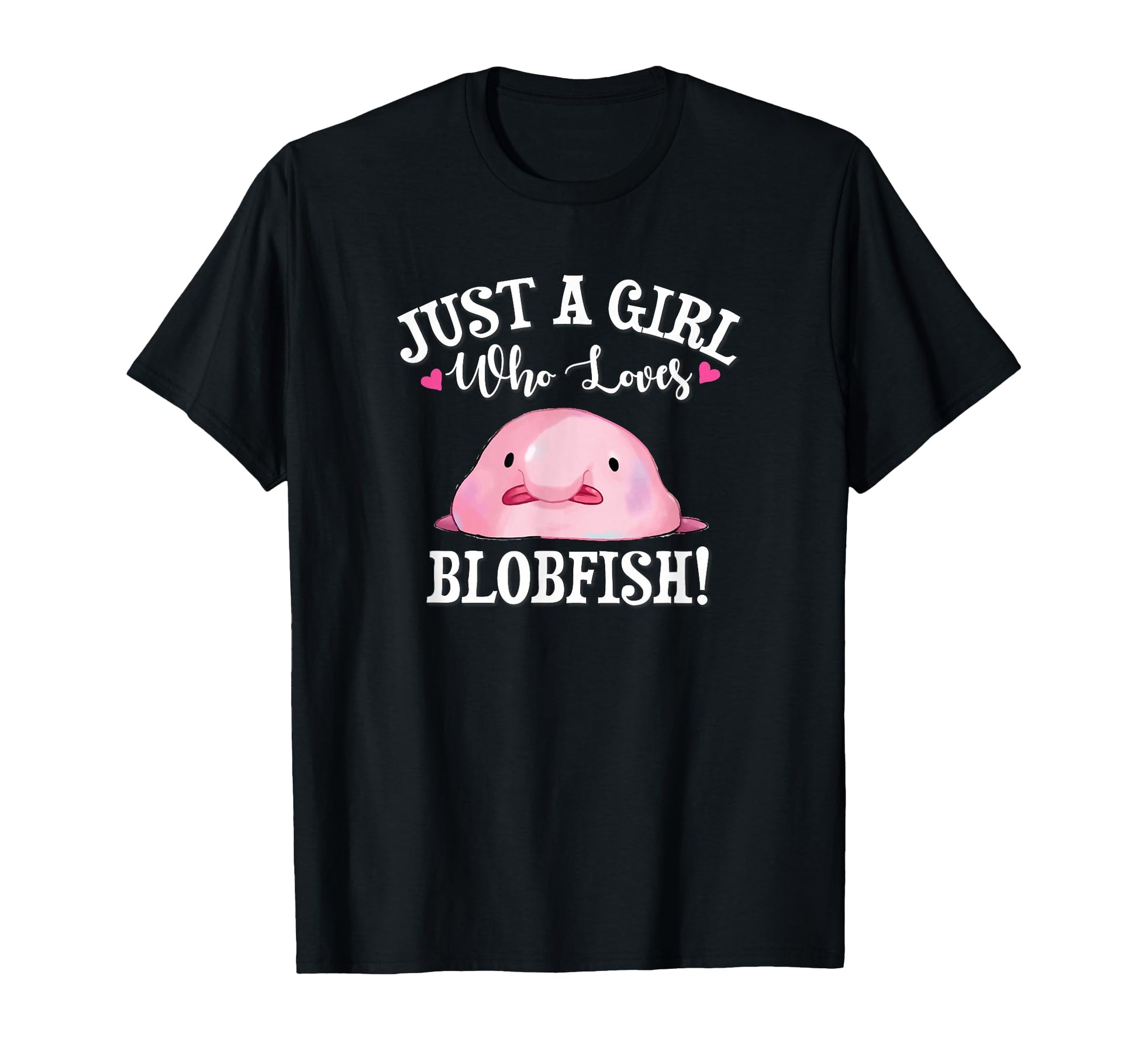 Womens Meme Just Who Loves Blobfish T-Shirt - Fun Novelty Design Men Women - T-Shirt, Sweatshirt, Hoodie