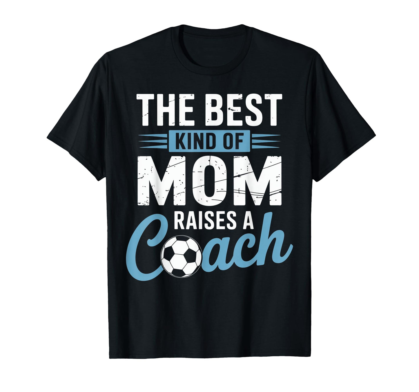 Best Kind Mom Raises Soccer Coach Funny T-Shirt - Graphic Print for Adults - T-Shirt, Sweatshirt, Hoodie