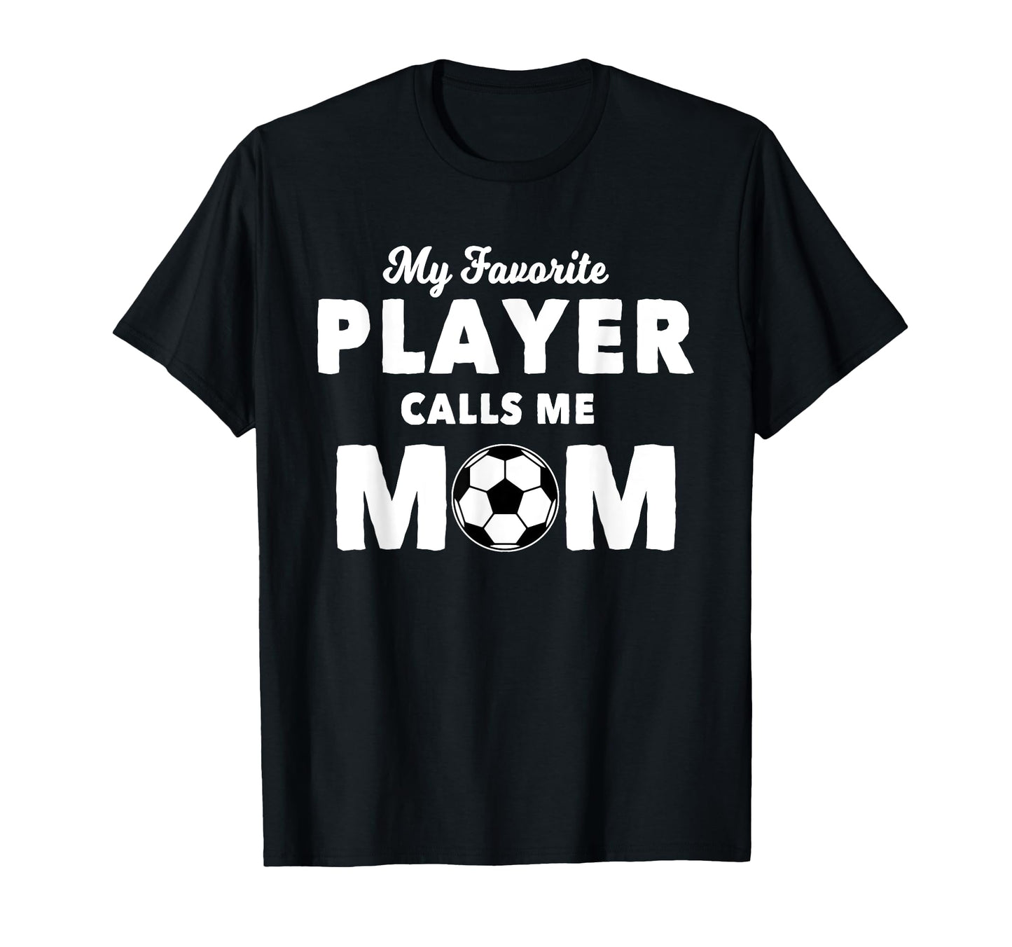My Favorite Player Calls Me Mom T-Shirt - Casual Everyday Wear for Adults - T-Shirt, Sweatshirt, Hoodie