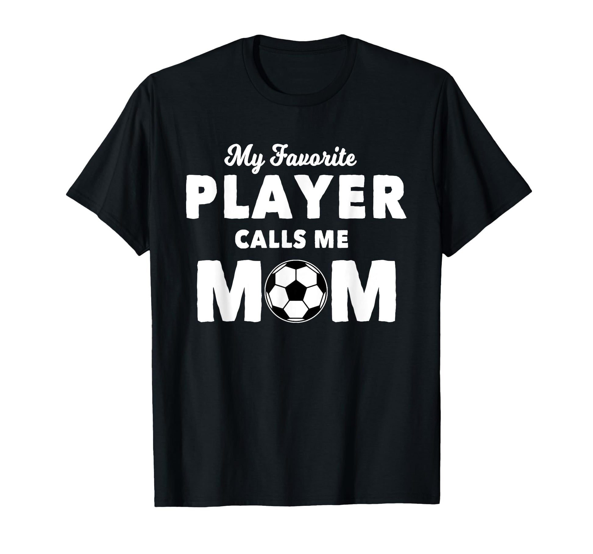 My Favorite Player Calls Me Mom T-Shirt - Casual Everyday Wear for Adults - T-Shirt, Sweatshirt, Hoodie