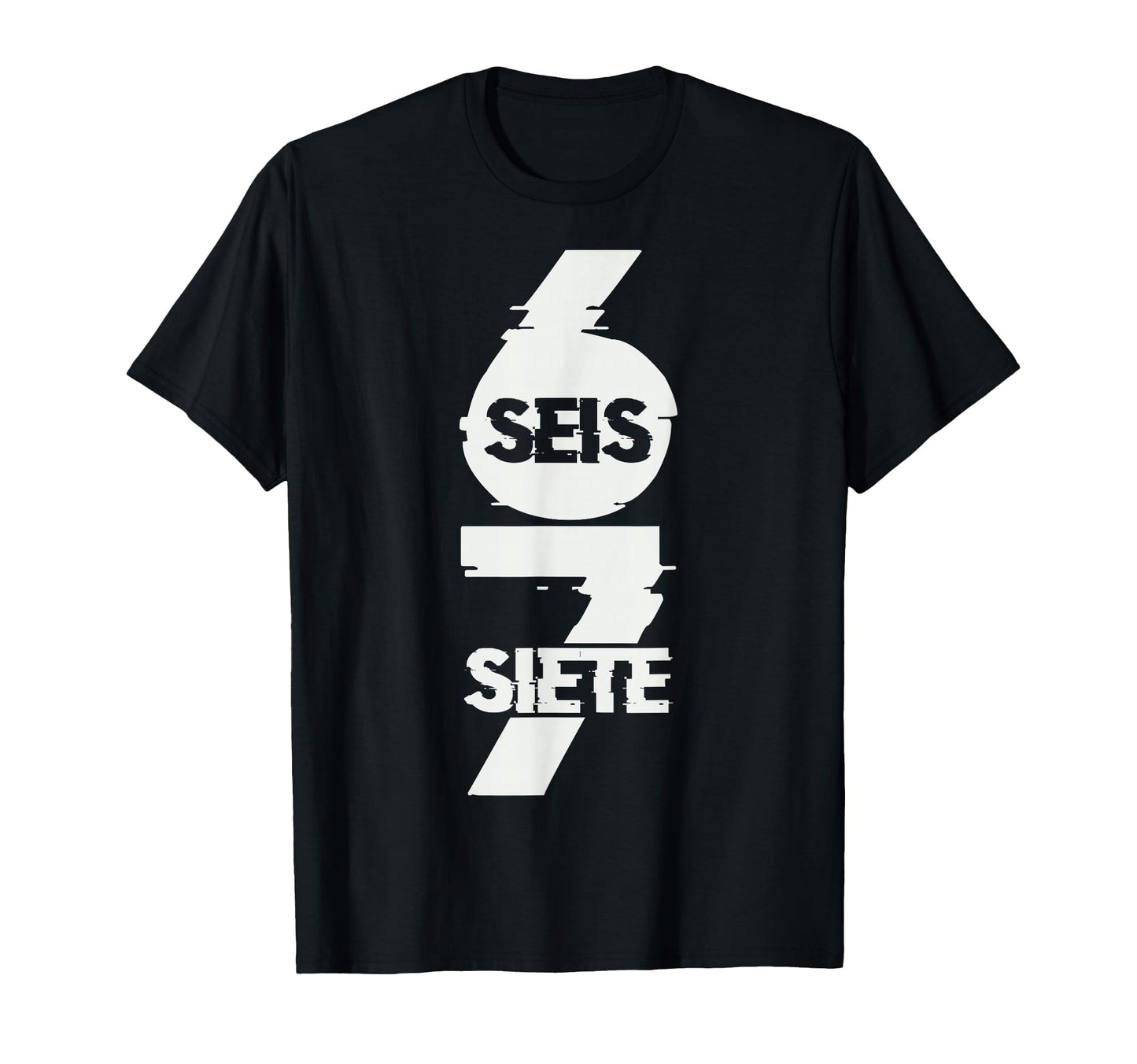 Fun Six Seven Spanish Seis Siete 67 T-Shirt - Trendy Graphic Unisex - T-Shirt, Sweatshirt, Hoodie