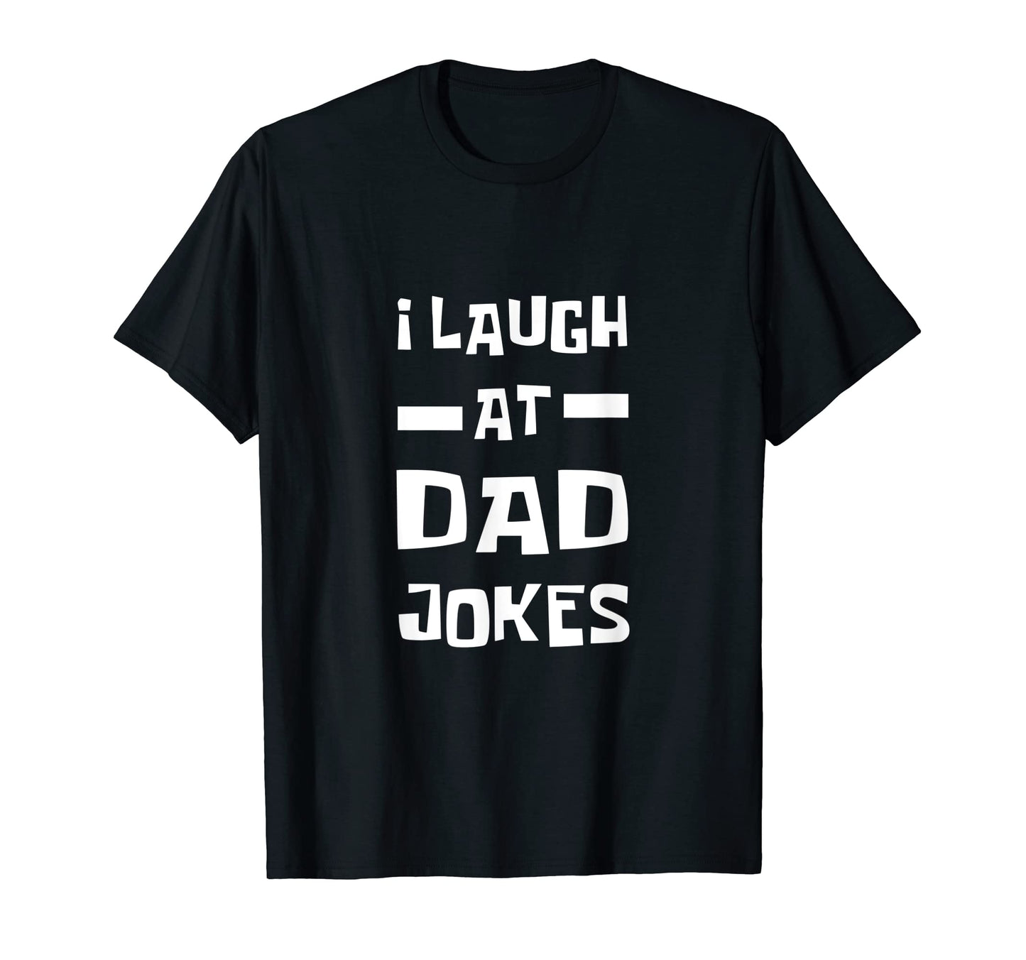 I Laugh Dad Jokes T-Shirt - Minimalist Print Unisex - T-Shirt, Sweatshirt, Hoodie