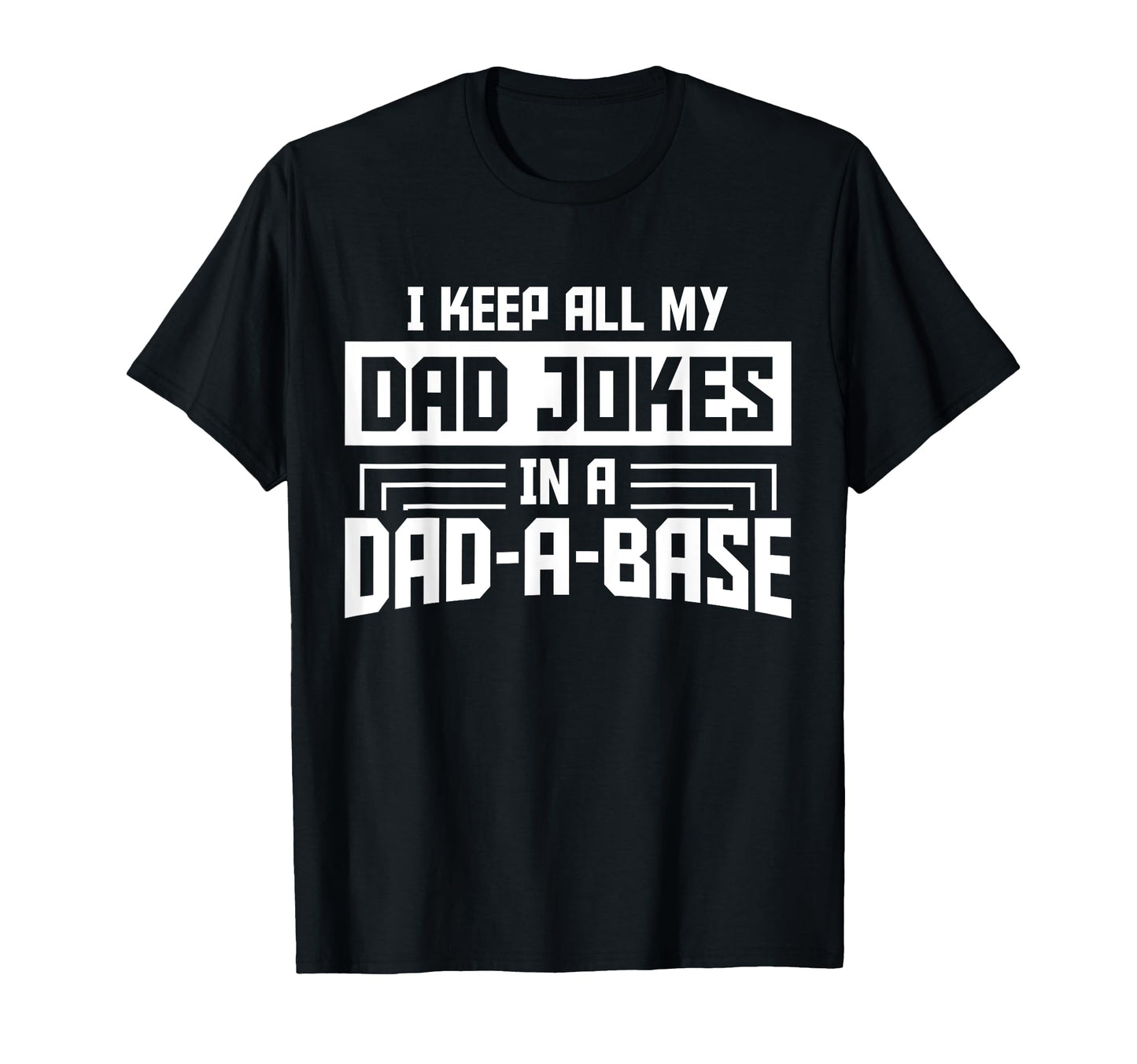I Keep All My Dad Jokes Dad Base T-Shirt - Streetwear Style Unisex - T-Shirt, Sweatshirt, Hoodie