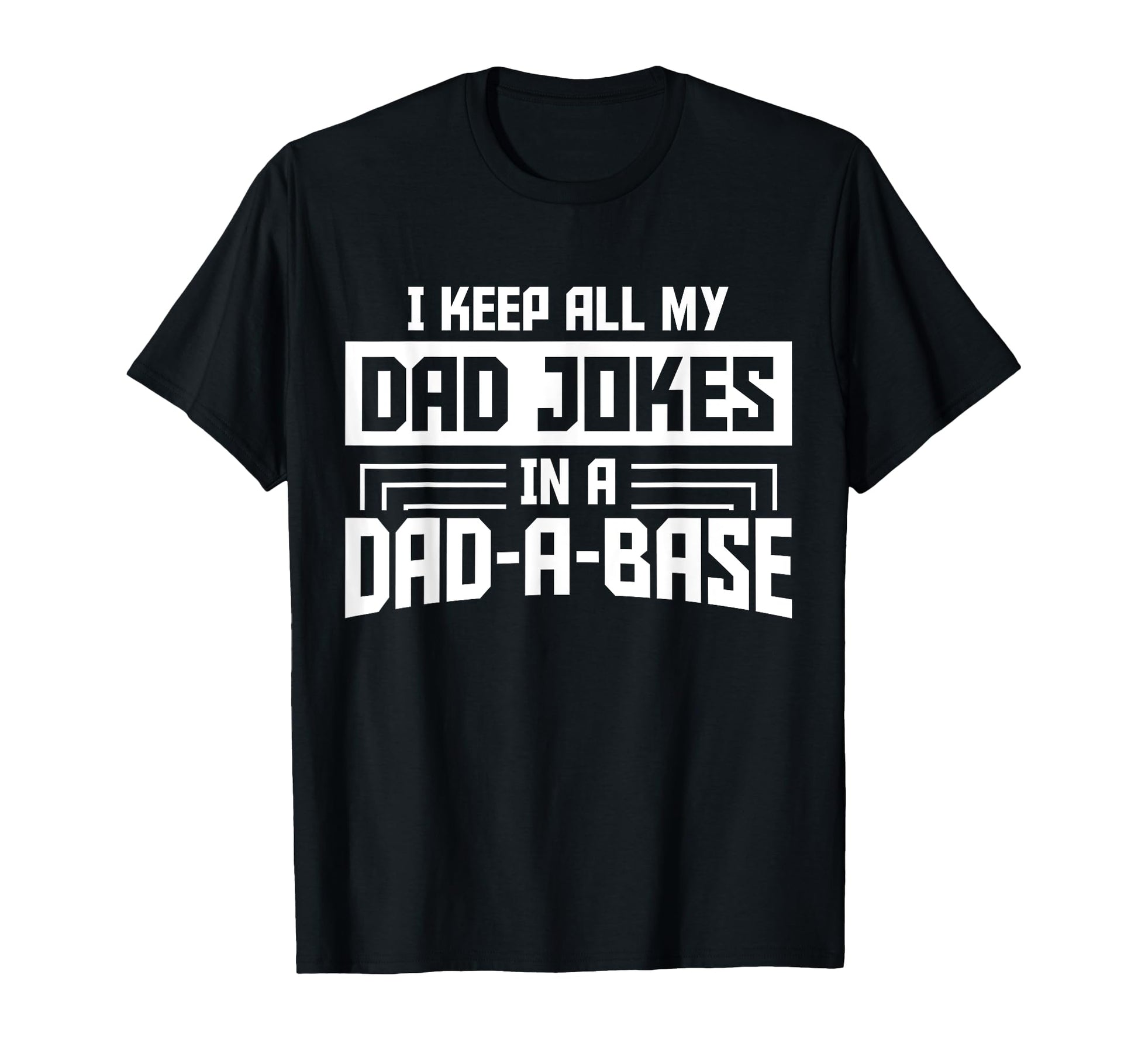I Keep All My Dad Jokes Dad Base T-Shirt - Streetwear Style Unisex - T-Shirt, Sweatshirt, Hoodie