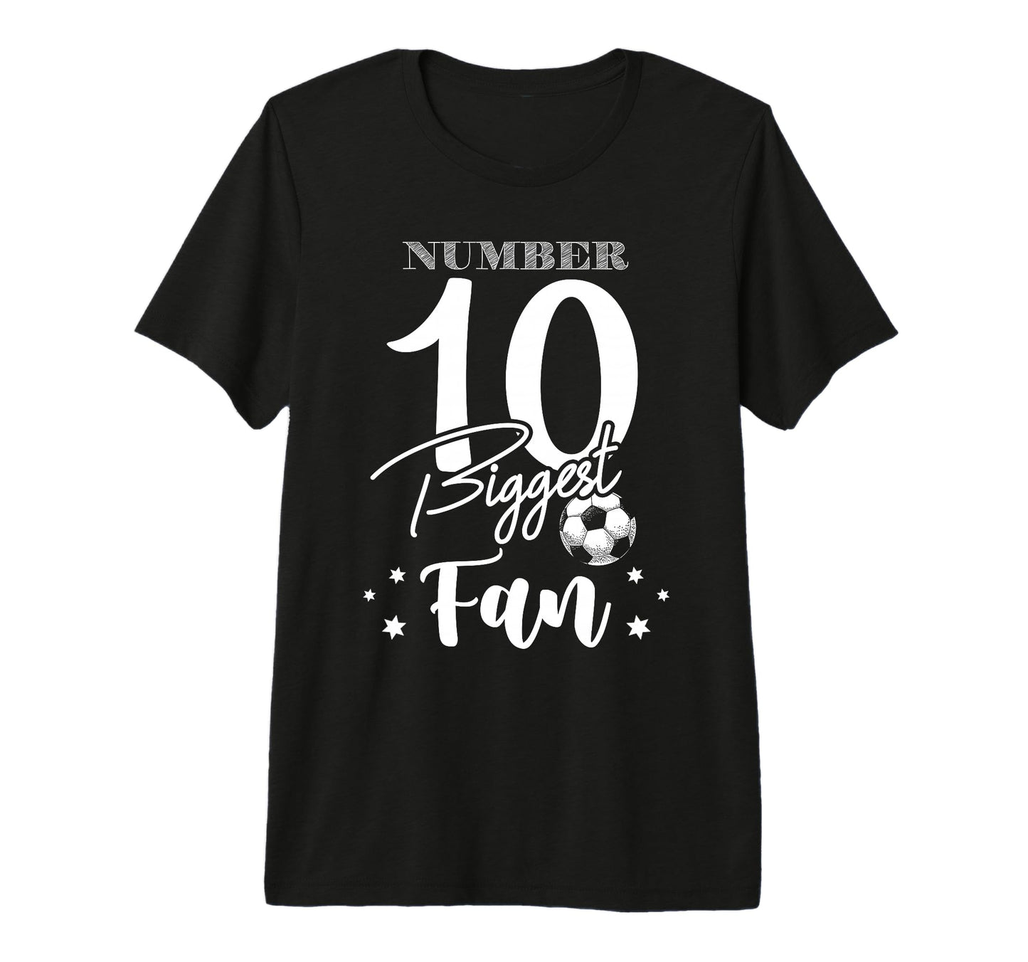 Number 10 Biggest Fan Soccer Player T-Shirt - Custom Art Print Men Women - T-Shirt, Sweatshirt, Hoodie