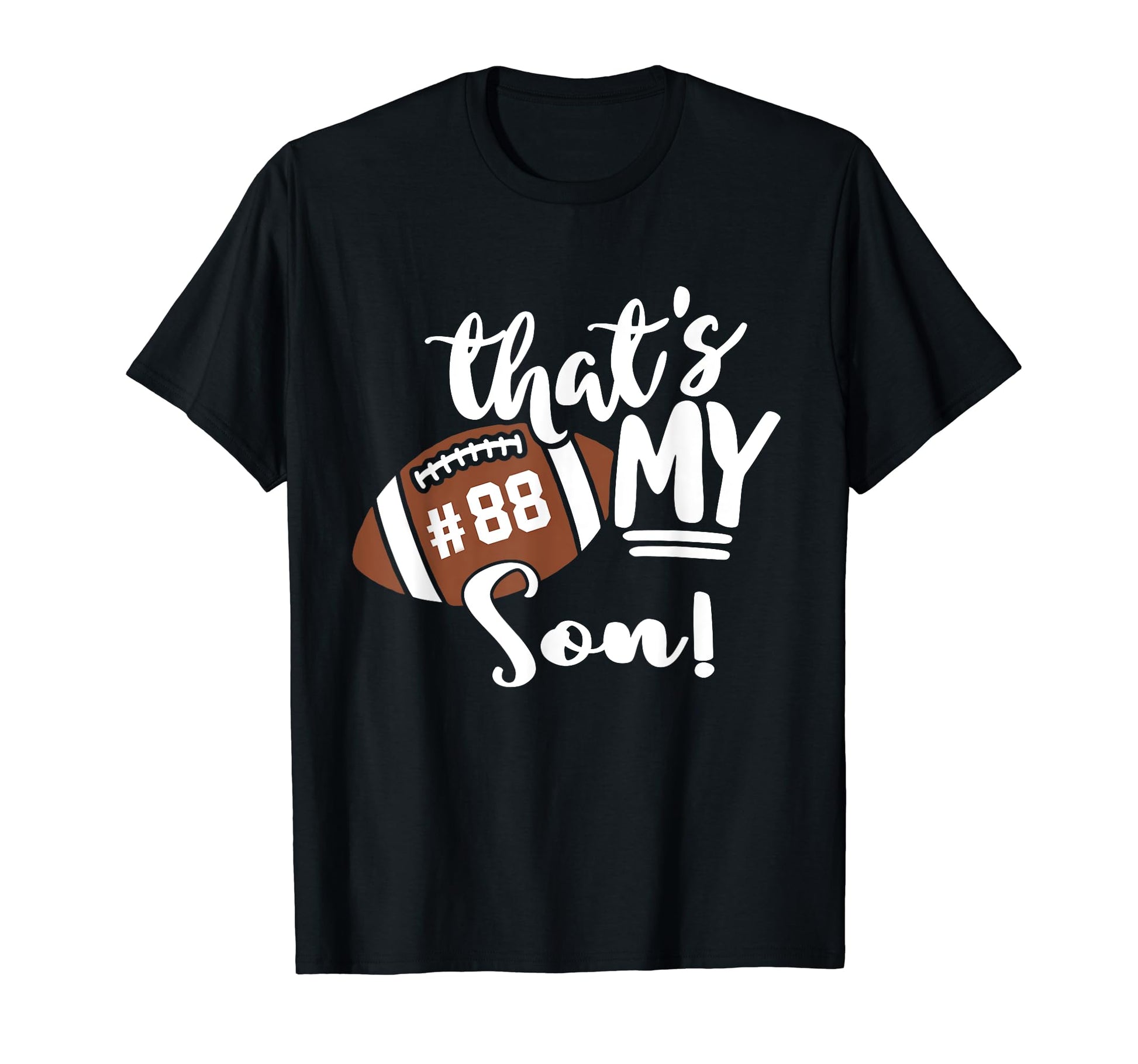 Thats My Son Football 88 Jersey T-Shirt - Casual Everyday Wear Unisex - T-Shirt, Sweatshirt, Hoodie
