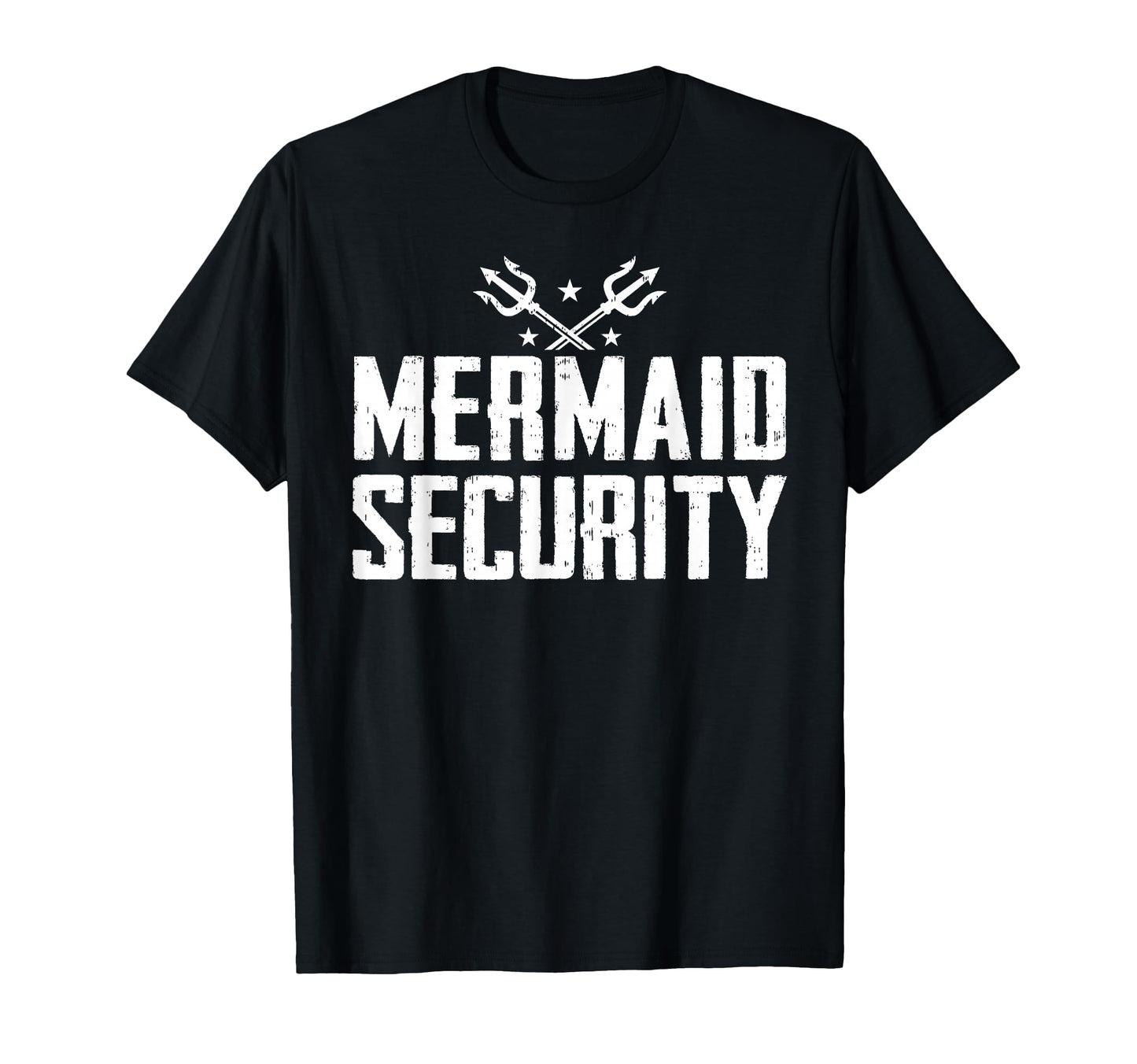 Mermaid Princess Security Funny Dad T-Shirt - Novelty Apparel Men Women - T-Shirt, Sweatshirt, Hoodie
