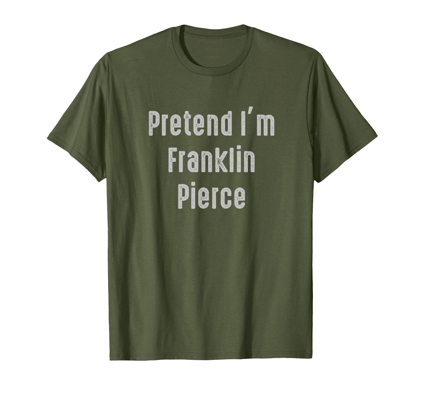 Pretend Im Franklin Pierce President T-Shirt - Unique Graphic for Adults - T-Shirt, Sweatshirt, Hoodie