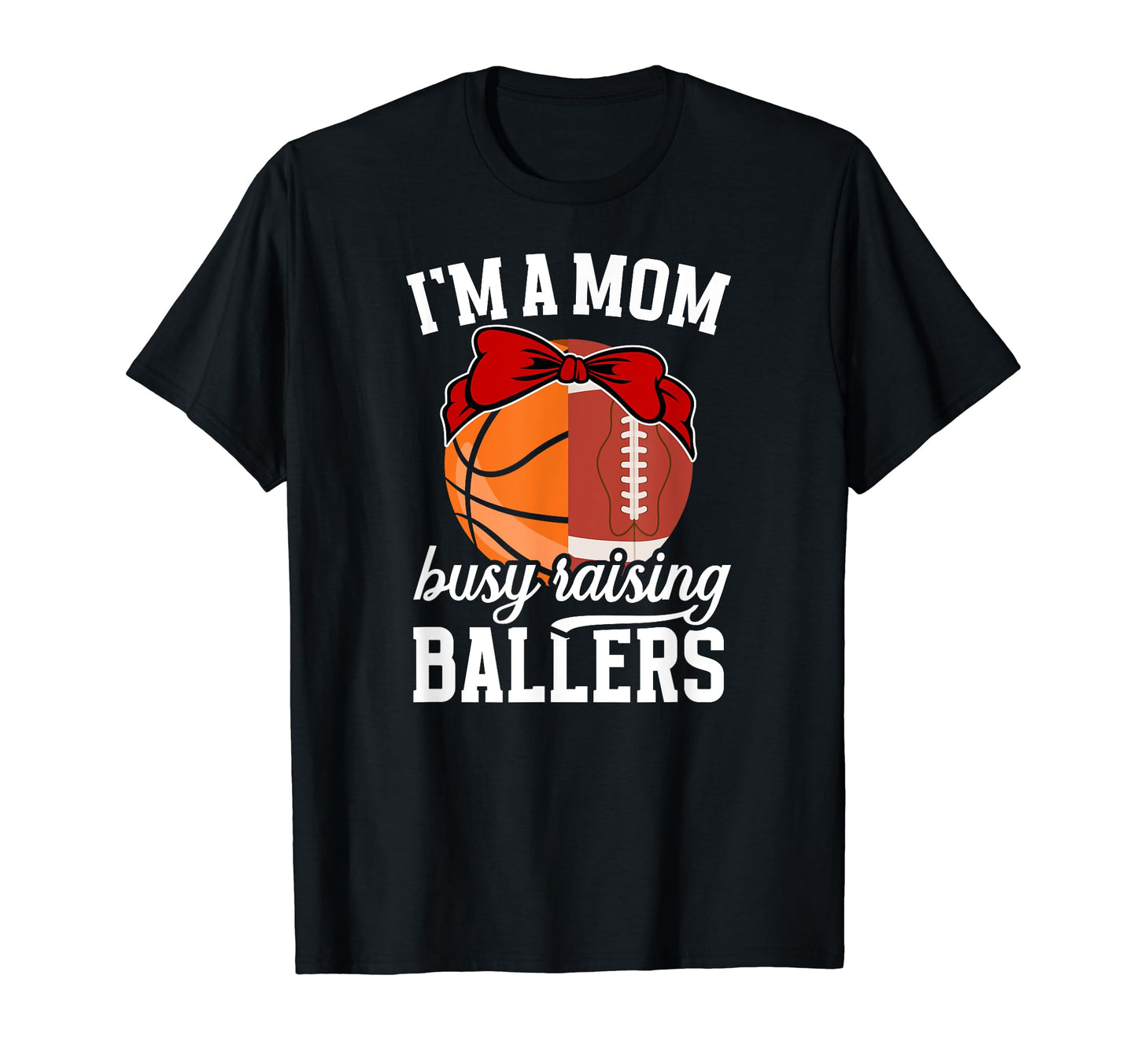 Im Mom Busy Raising Ballers Football T-Shirt - Novelty Apparel Unisex - T-Shirt, Sweatshirt, Hoodie