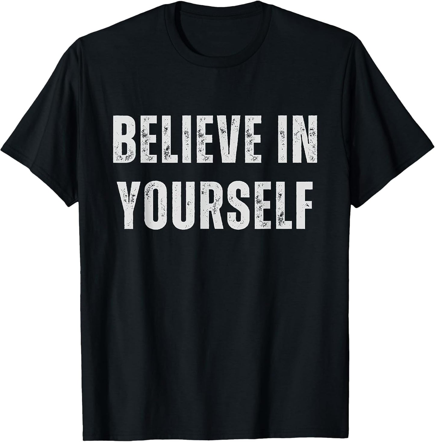 Believe In Yourself - Motivational Quote Design Unisex T-shirt, Sweatshirt, Hoodie, Long Sleeve Tee - T-Shirt, Sweatshirt, Hoodie