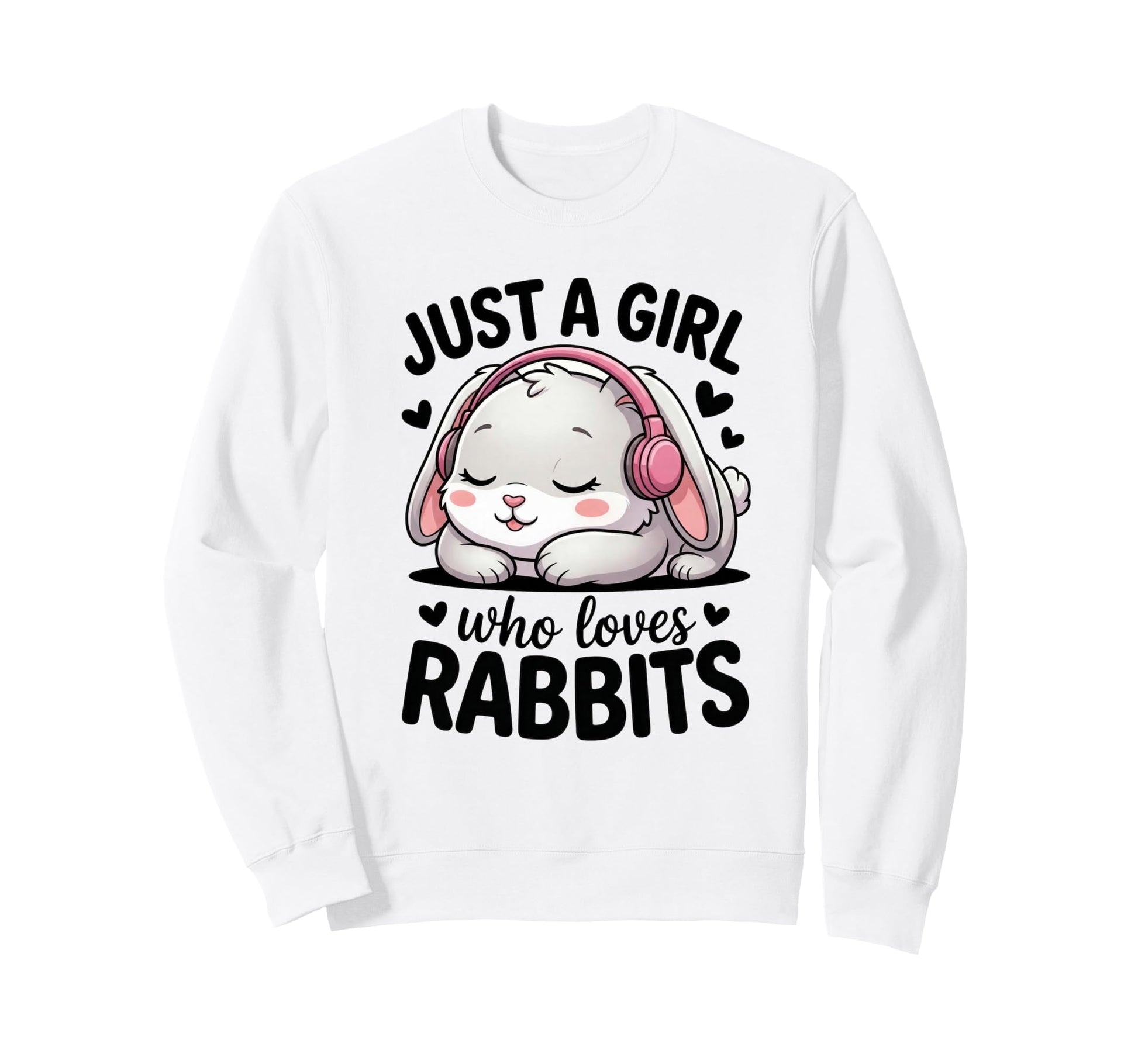 Just Who Loves Rabbits Bunny Sweatshirt - Casual Everyday Wear Unisex - T-Shirt, Sweatshirt, Hoodie