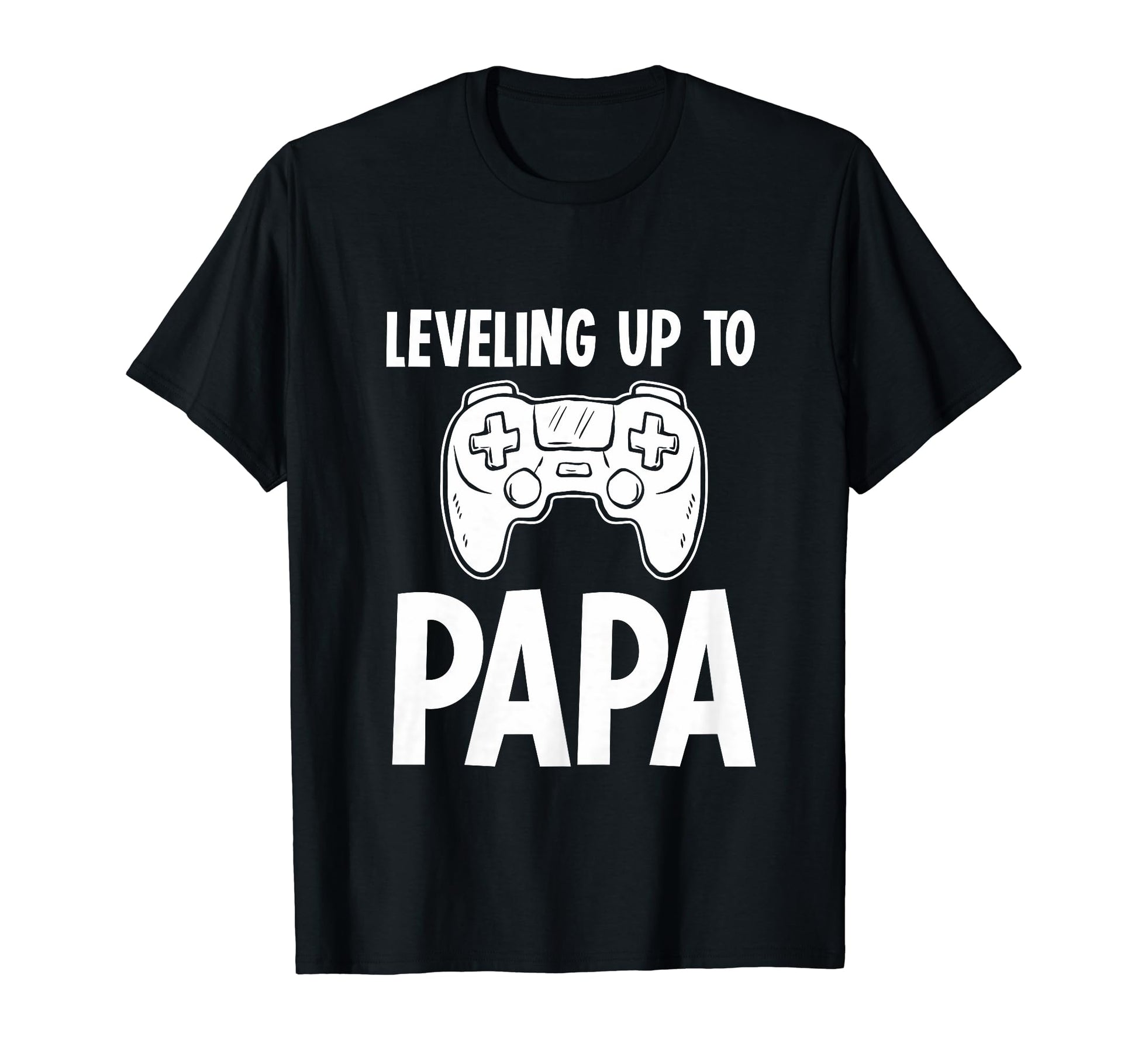 Leveling Up To Papa Gamer Dad T-Shirt - Fun Novelty Design Men Women - T-Shirt, Sweatshirt, Hoodie